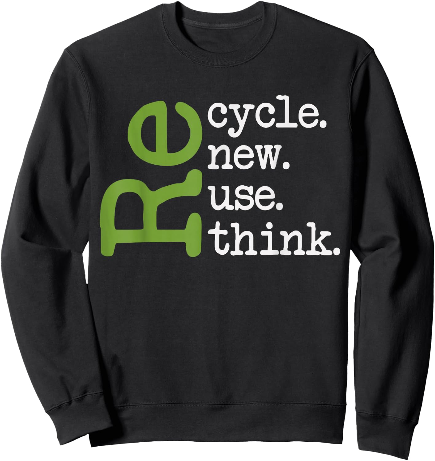 Recycle Reuse Renew Rethink Earth Day Environmental Activism Sweatshirt - Sweatshirt | Black