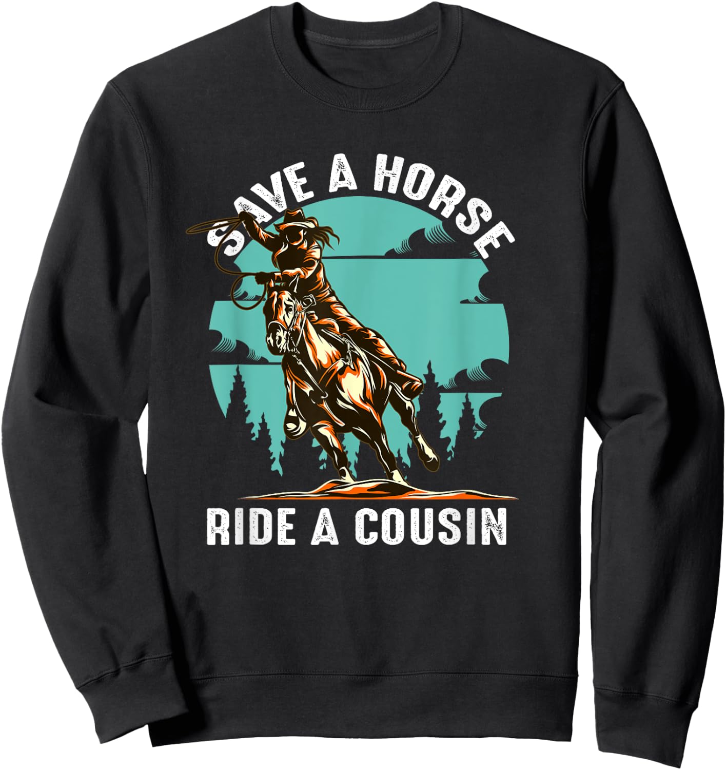 Retro Save A Horse Ride A Cousin Cowboy Cowgirl Riding Sweatshirt - Sweatshirt | Black