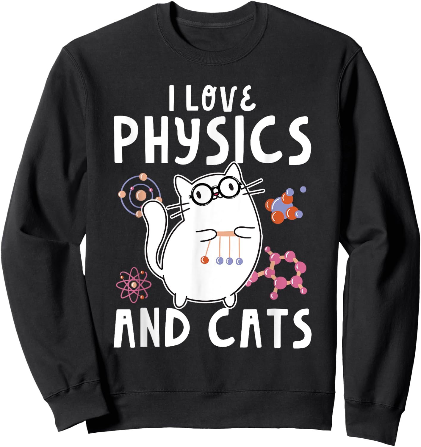 Cool Funny Physics Teacher I Love Physics And Cats Science Men Women Kids Sweatshirt - Sweatshirt | Black