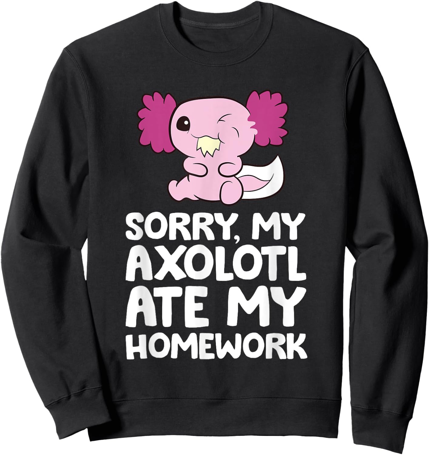 School Axolotl My Axolotl Ate My Homework Cute Axolotl Sweatshirt - Sweatshirt | Black