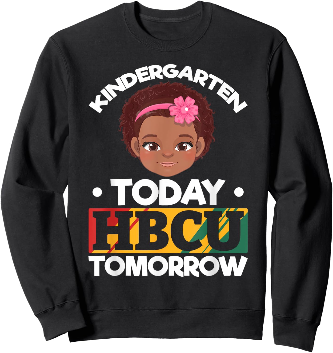 HBCU College Student - Kindergarten Today HBCU Tomorrow Sweatshirt - Sweatshirt | Black