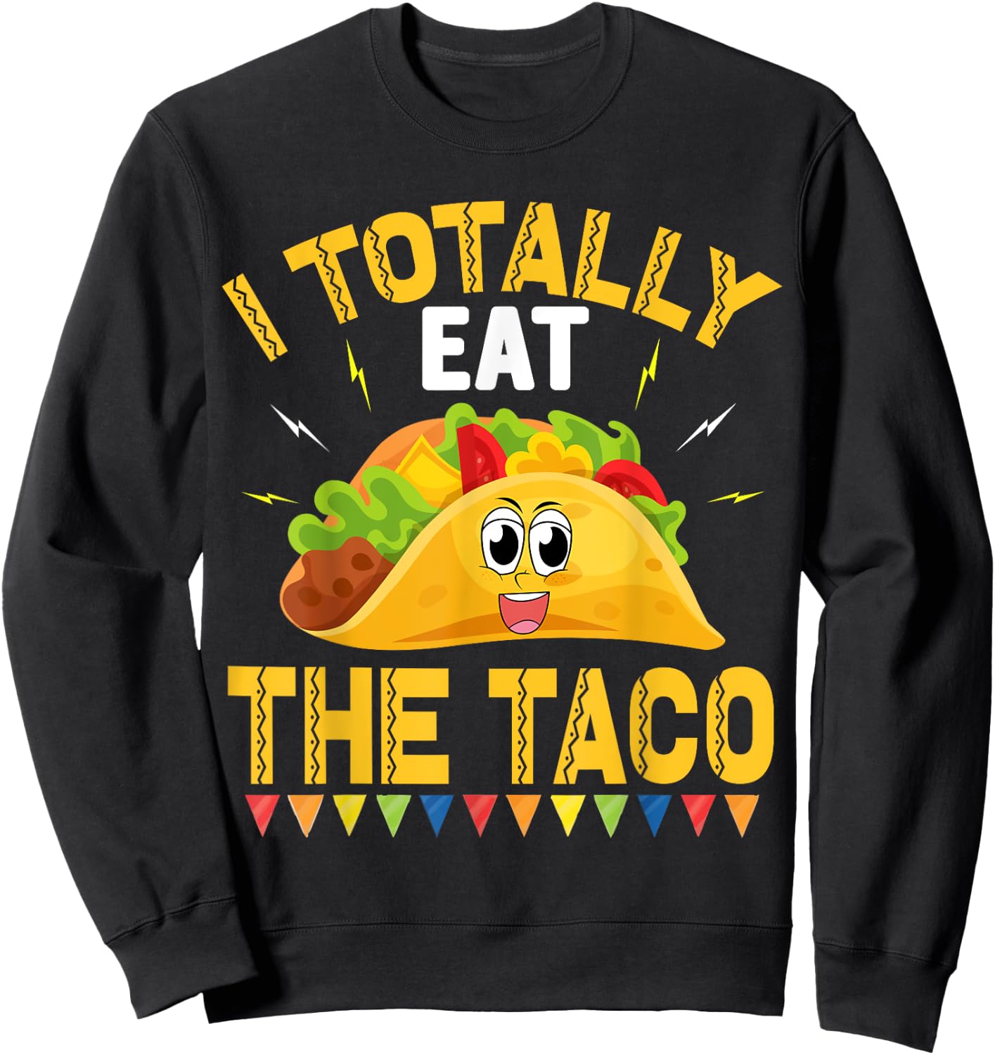 I Totally Eat The Taco - funny sexual humor (C) Sweatshirt - Sweatshirt | Black