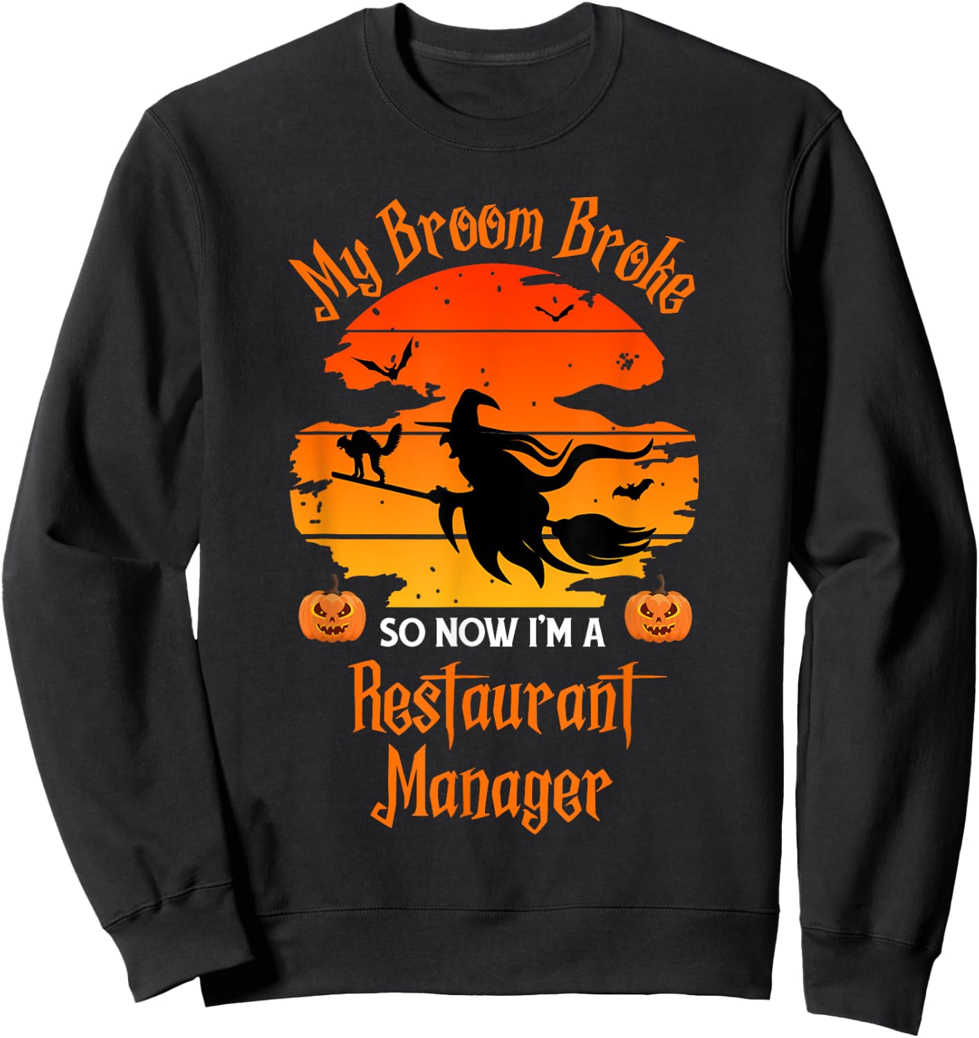My Broom Broke Restaurant Manager Witch Halloween Sweatshirt - Sweatshirt | Black