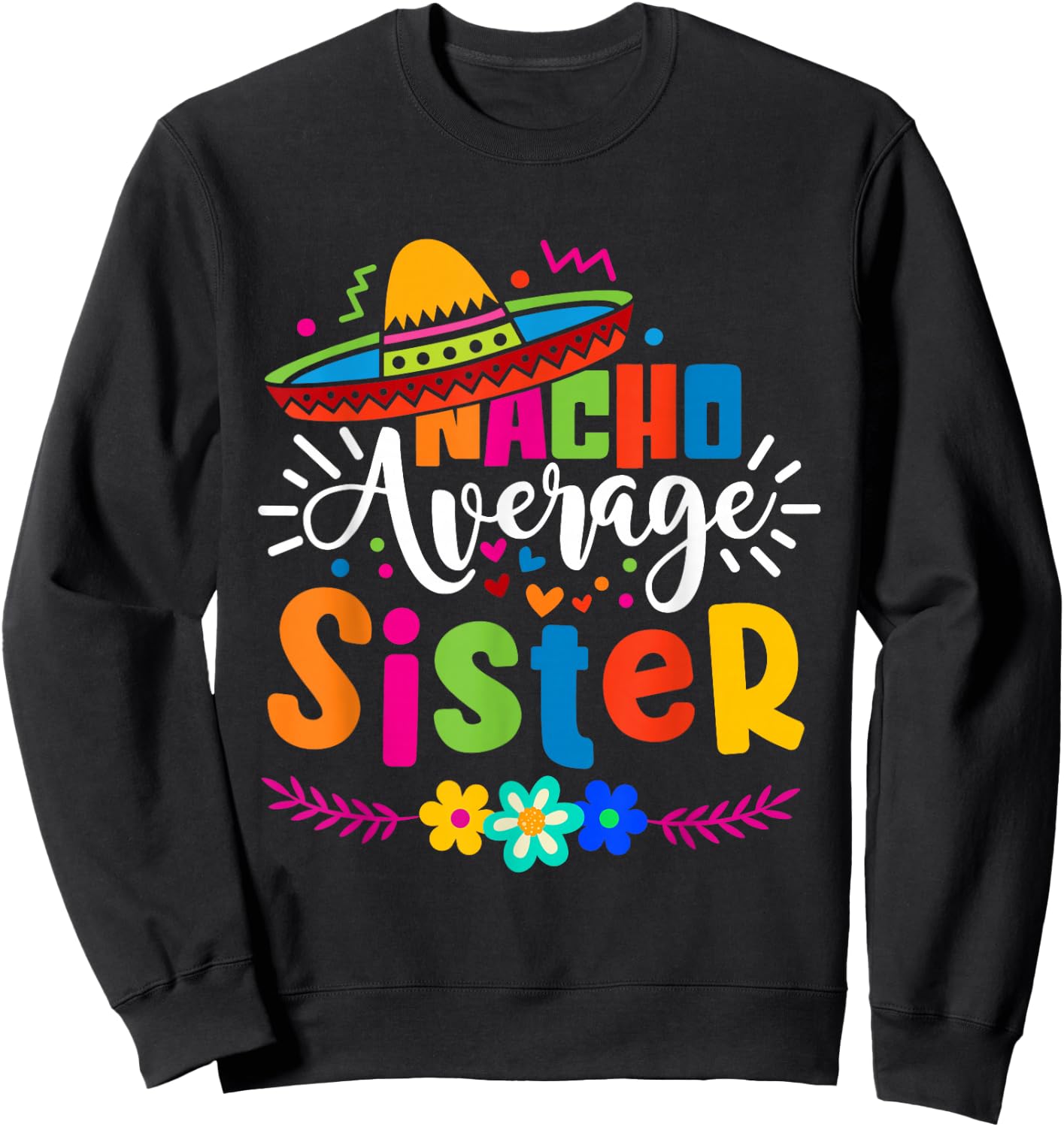 Nacho Average Sister Cinco de mayo Mexican Fiesta Women Girl Sweatshirt - Sweatshirt | Black