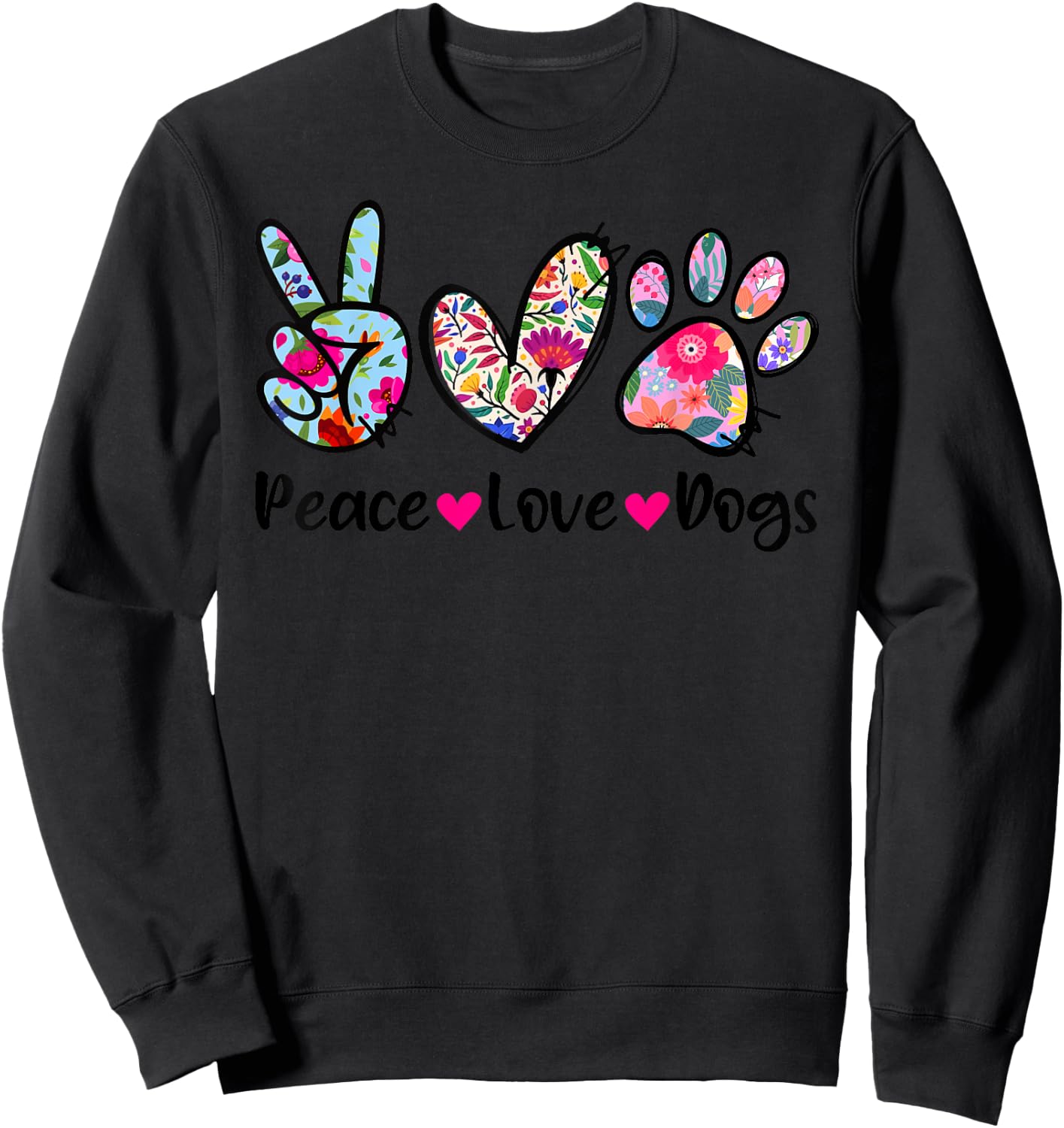 Peace Love Dogs Floral Dog Paw Dog Mom Cute Mother's Day Women Girls Kids Sweatshirt - Sweatshirt | Black
