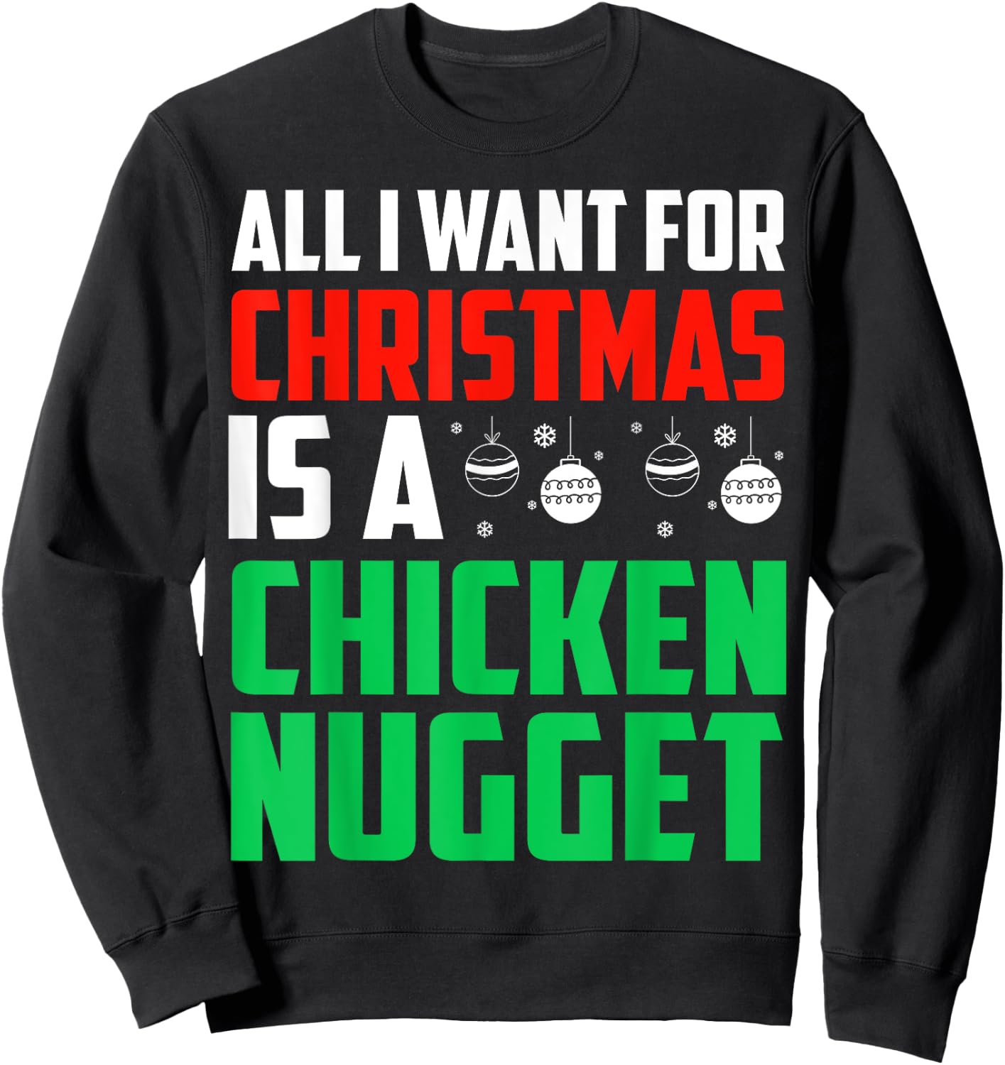 All I Want For Christmas Is A Chicken Nugget Xmas Fast Food Sweatshirt - Sweatshirt | Black
