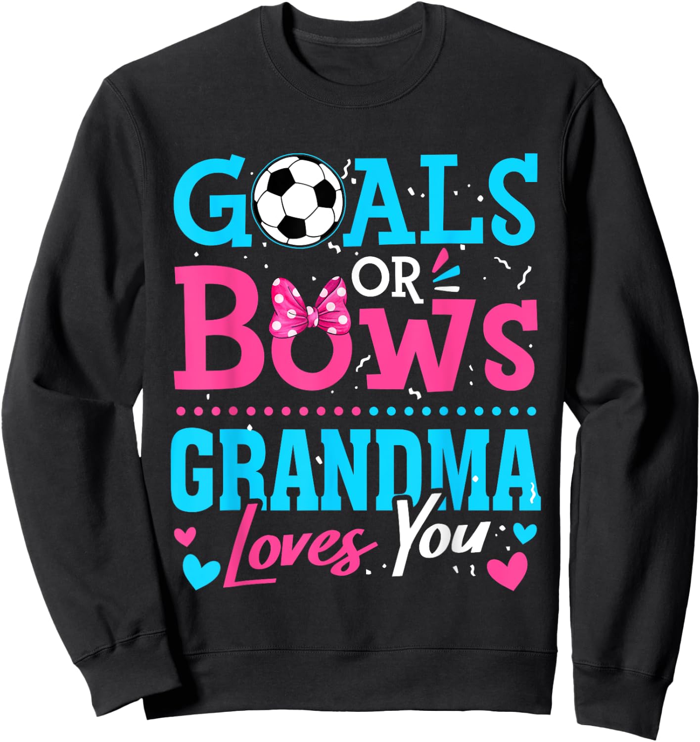Gender Reveal Goals Or Bows Grandma Loves You Soccer Sweatshirt - Sweatshirt | Black