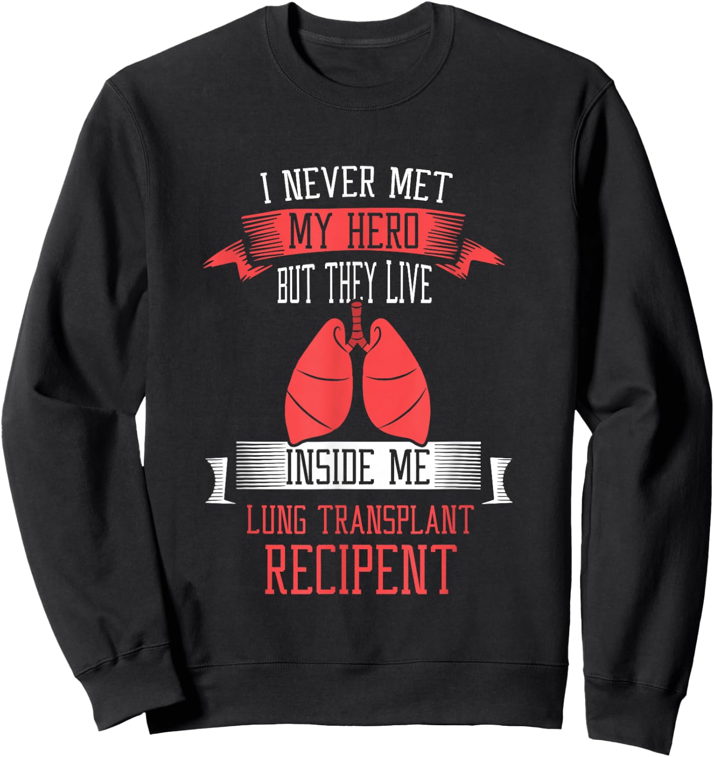 I never me my hero Lung Transplant Sweatshirt - Sweatshirt | Black