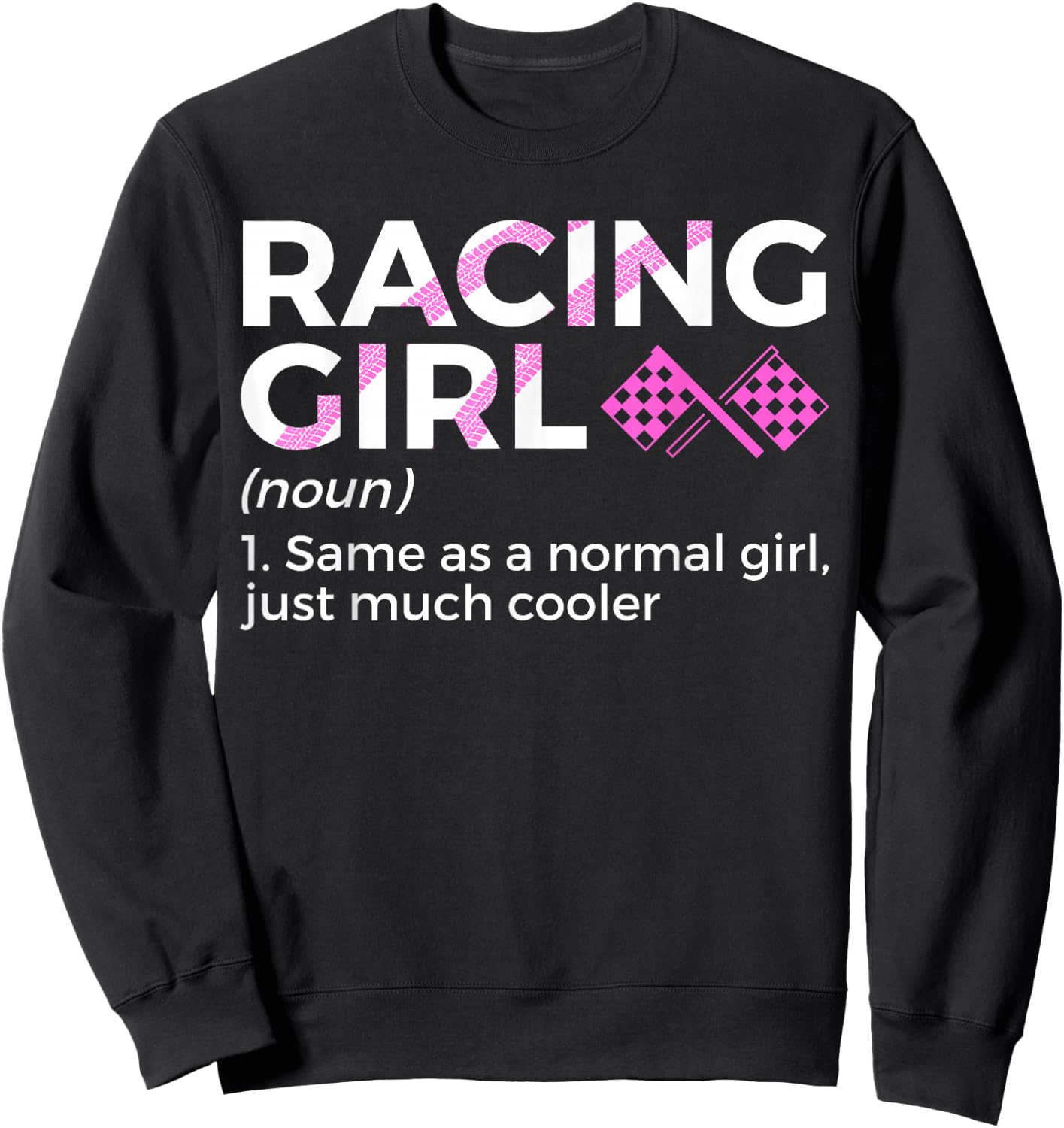 Racing Girl Definition For Racers Race Car Parties Sweatshirt - Sweatshirt | Black