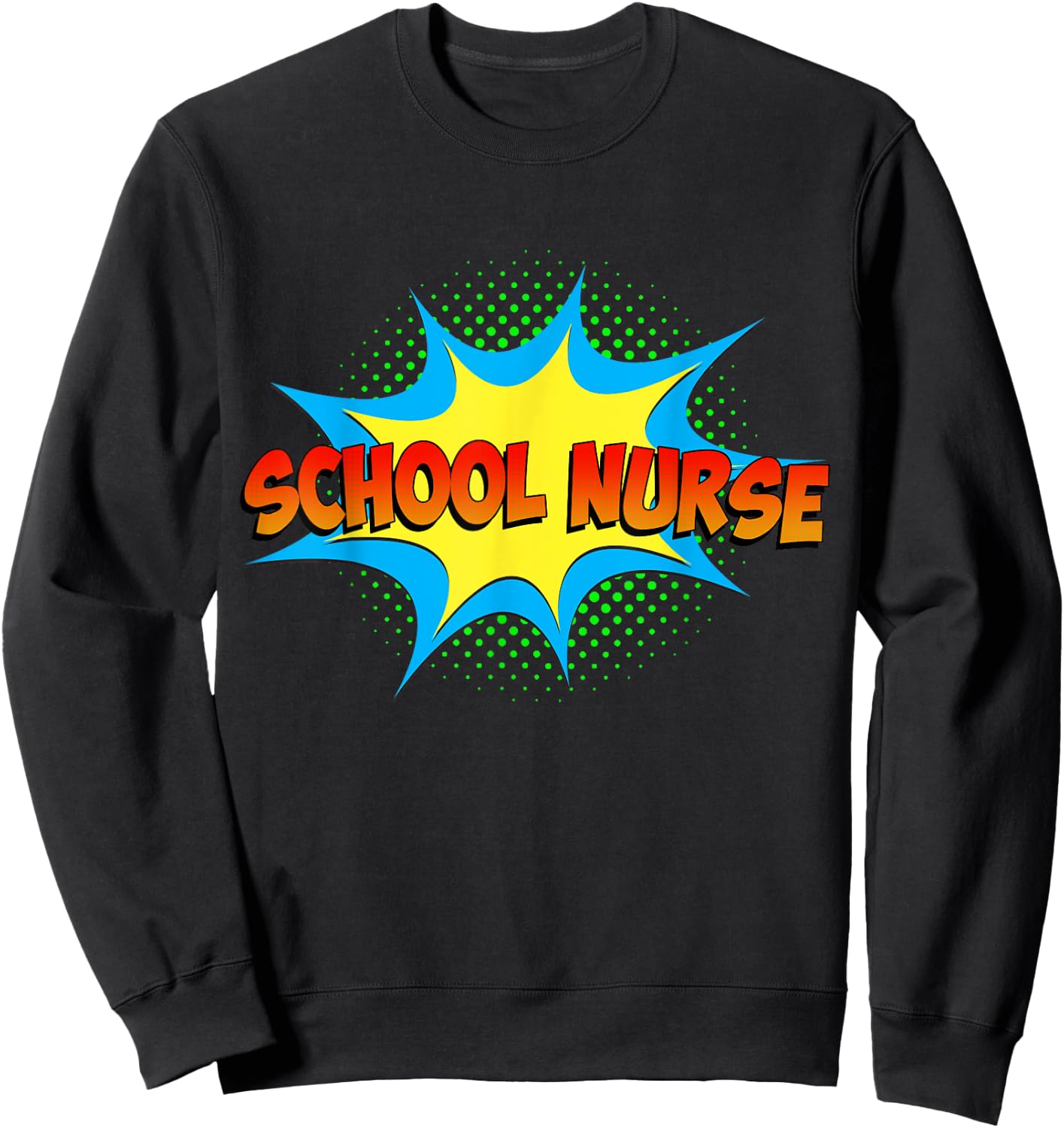 School Nurse Superhero Comics Cool International Nurses Day Sweatshirt - Sweatshirt | Black