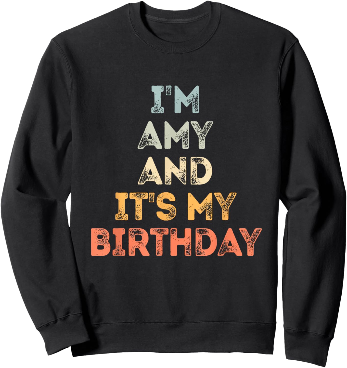 Amy Birthday Funny Name It's My Birthday Sweatshirt - Sweatshirt | Black