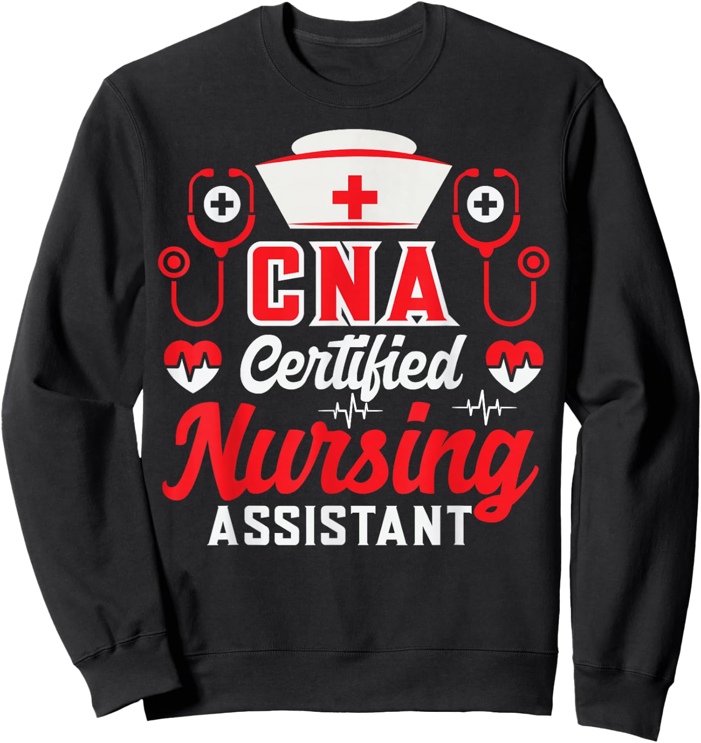 CNA Certified Nursing Assistant Nurse Job Lover Funny Nurse Sweatshirt - Sweatshirt | Black