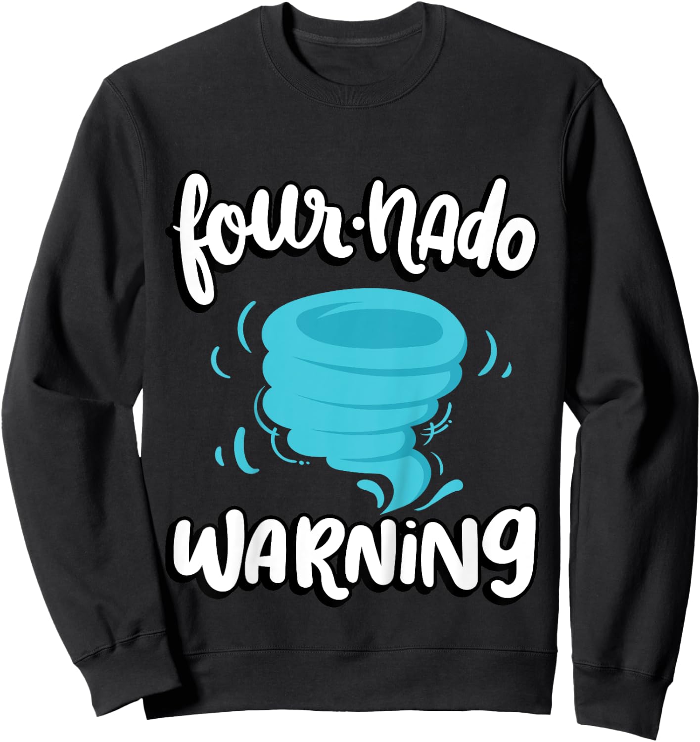 Four-nado Warning 4th Birthday Tornado Themed Birthday Sweatshirt - Sweatshirt | Black