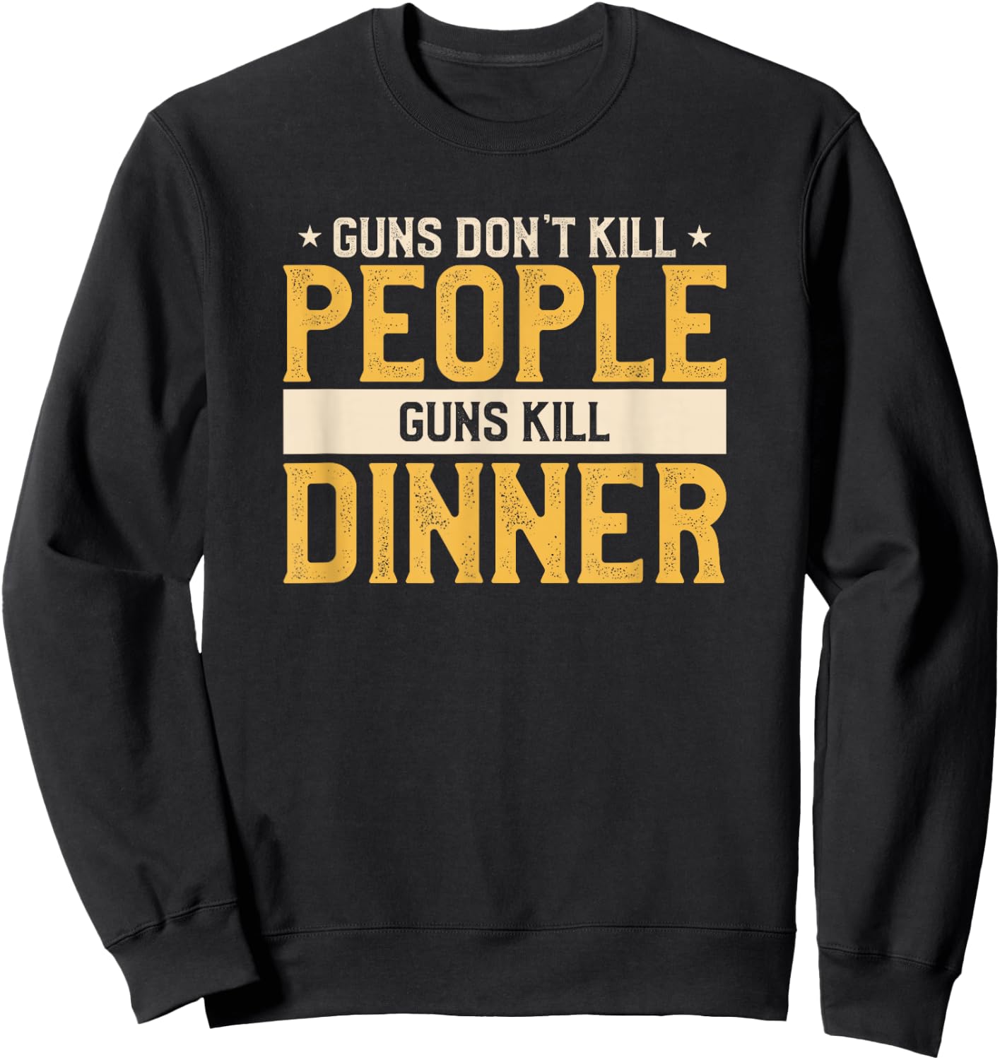 Guns Don't Kill People Funny Hunt Hunting Quote For A Hunter Sweatshirt - Sweatshirt | Black