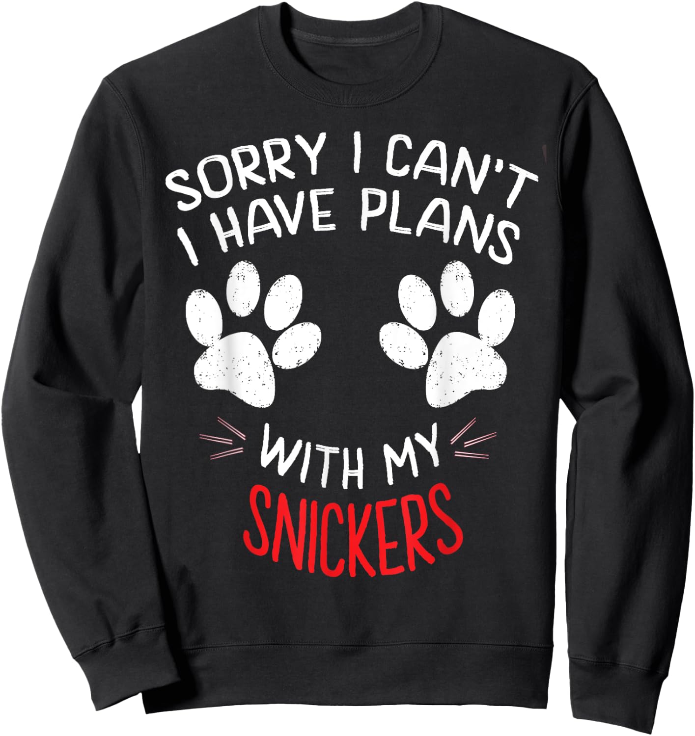 Sorry I Can't I Have Plans With My SNICKERS Funny Dog Name Women Girls Kids Sweatshirt - Sweatshirt | Black