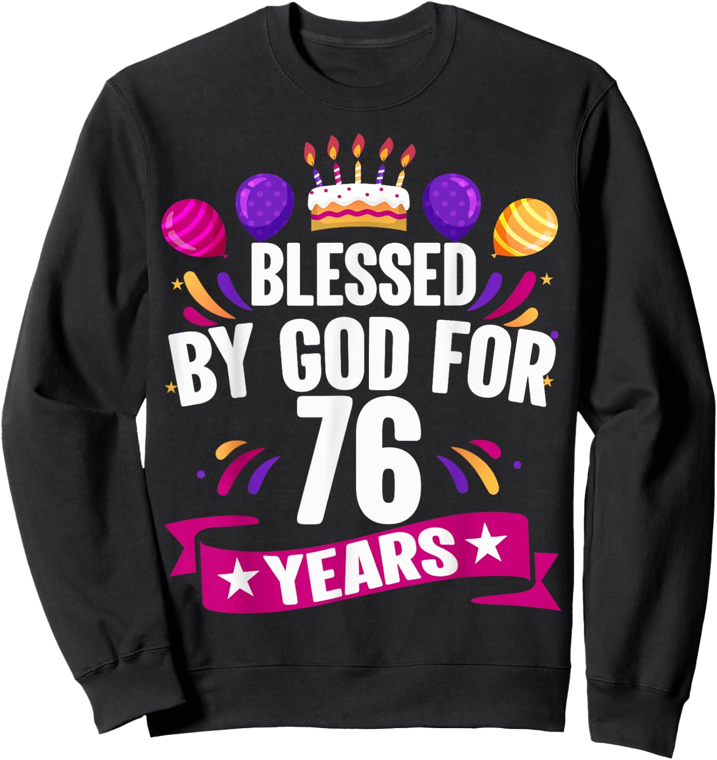 76th Blessed By God 76 Years Old Birthday Cake With Numbers Sweatshirt - Sweatshirt | Black