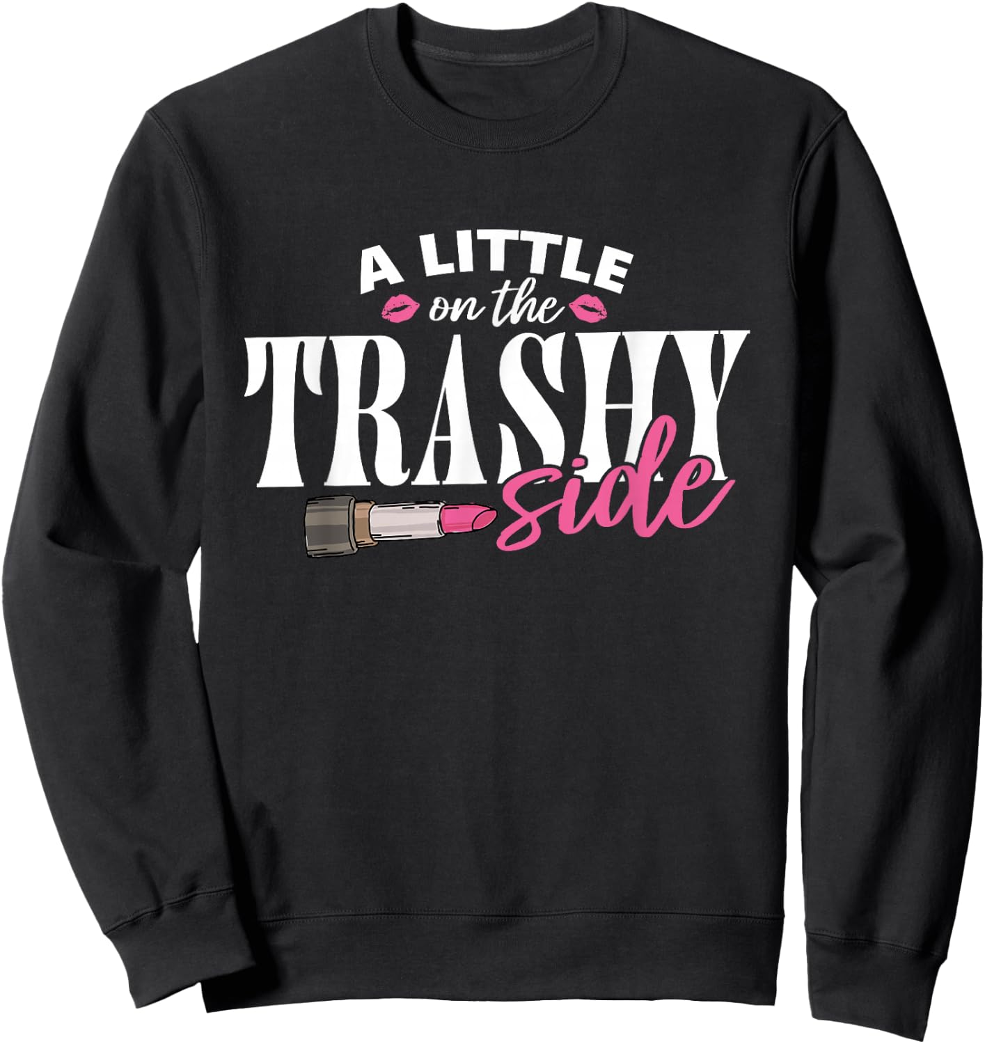 Little On The Trashy Side Funny Country Music Sweatshirt - Sweatshirt | Black