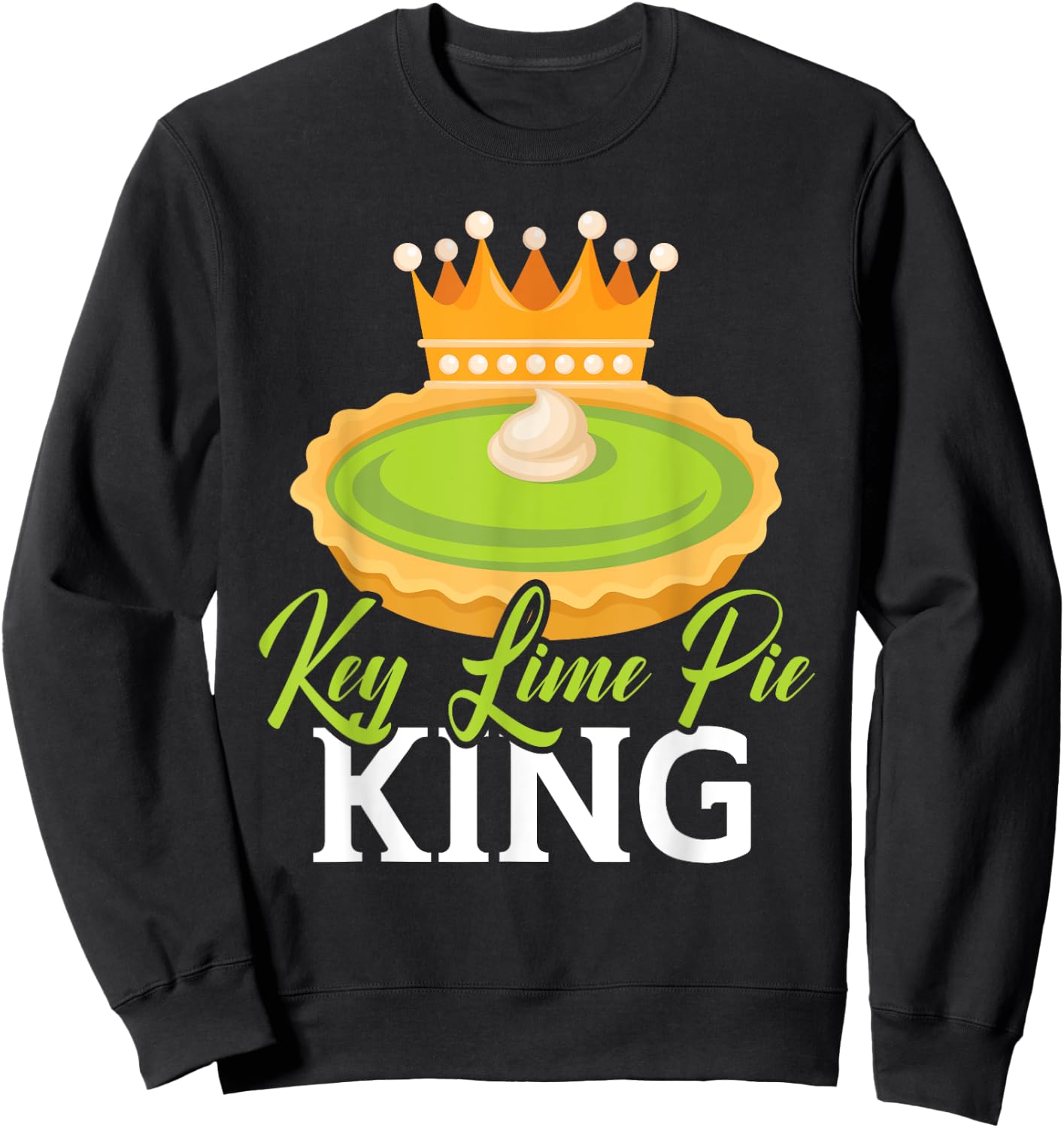 Key Lime Pie King Florida Dessert Key Lime Pie Baker Sweatshirt - Sweatshirt | Black