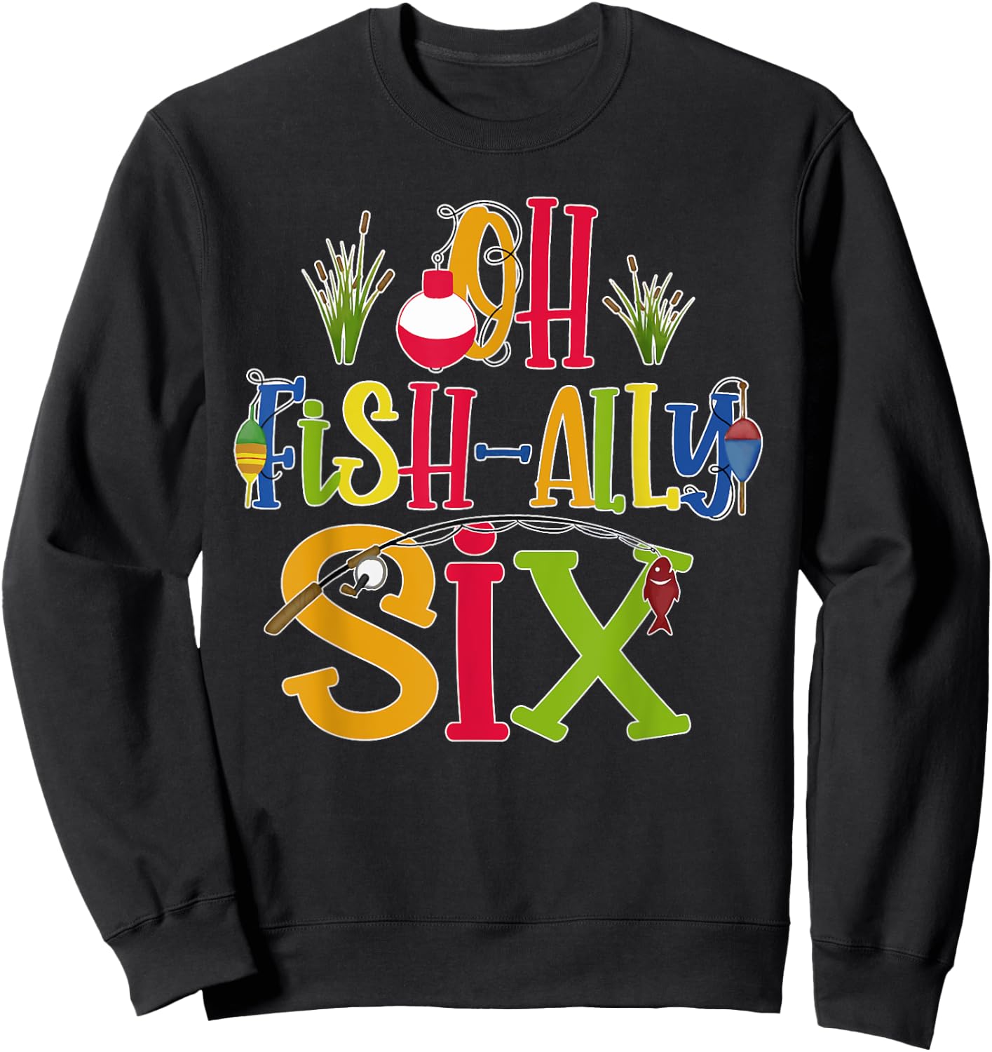 Oh Fish Ally Six Birthday Boy Outfit 6 Year Old 6th Bday Sweatshirt - Sweatshirt | Black