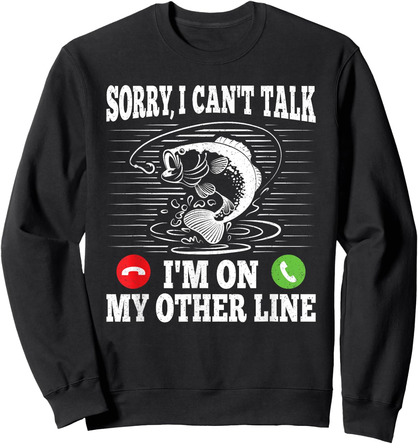 Sorry I Can't Talk I'm On My Other Line Funny Fishing Fish Sweatshirt - Sweatshirt | Black
