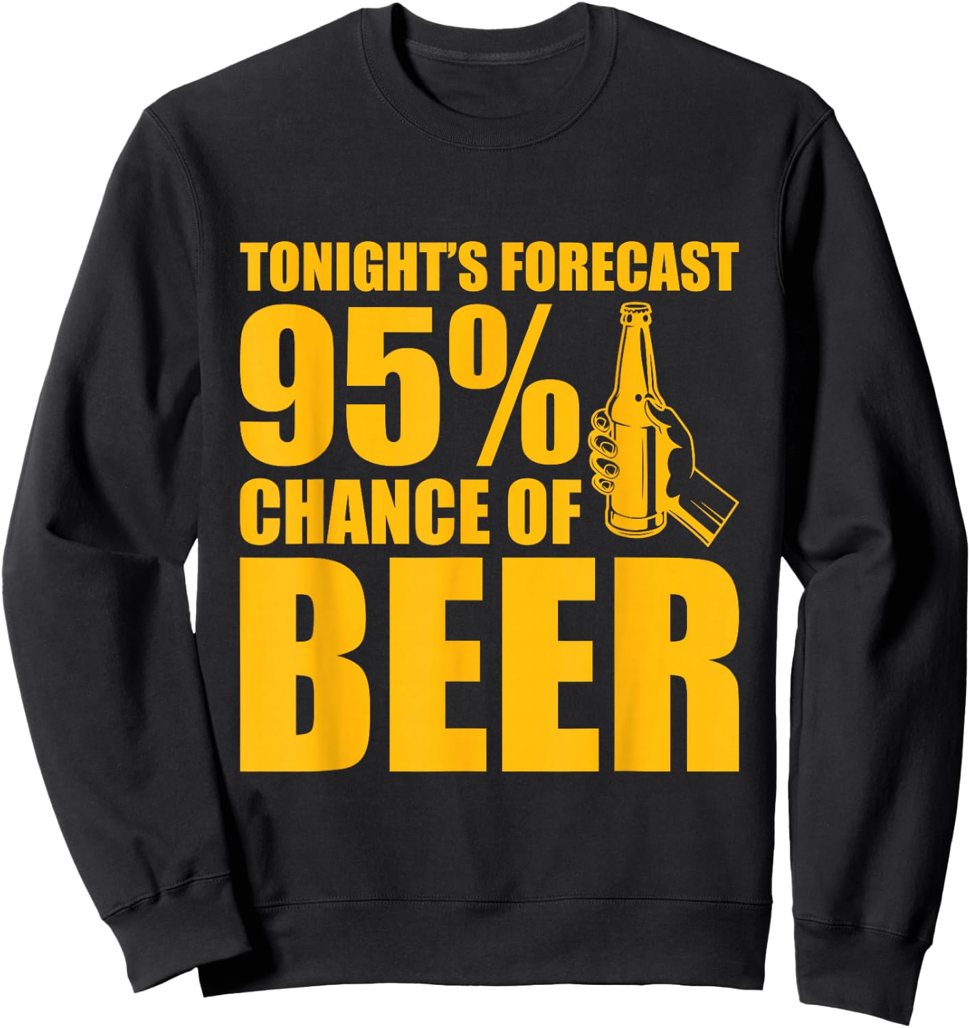 Tonight's Forecast 95% Chance of Beer Sweatshirt - Sweatshirt | Black