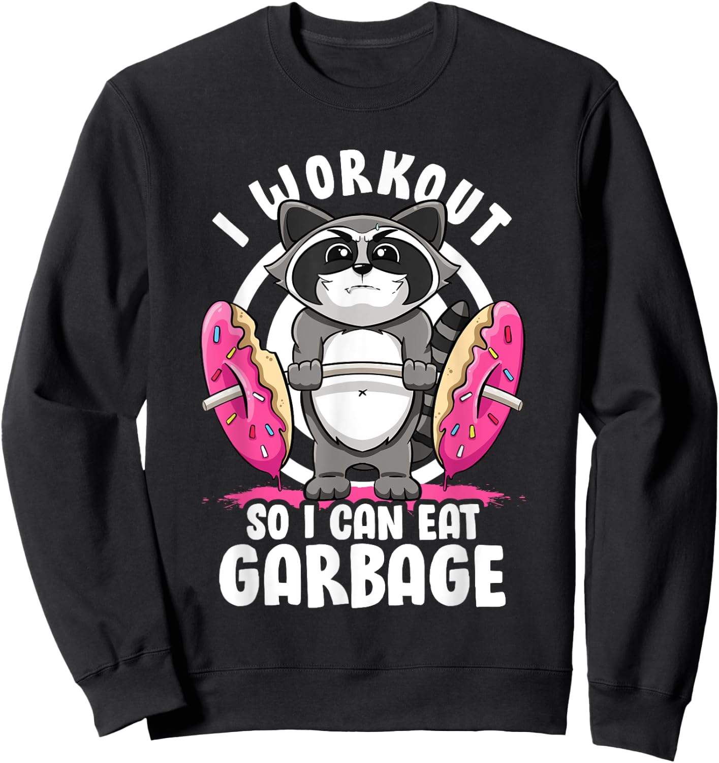 I Workout So I Can Eat Garbage Raccoon Gym Rat Bodybuilding Sweatshirt - Sweatshirt | Black