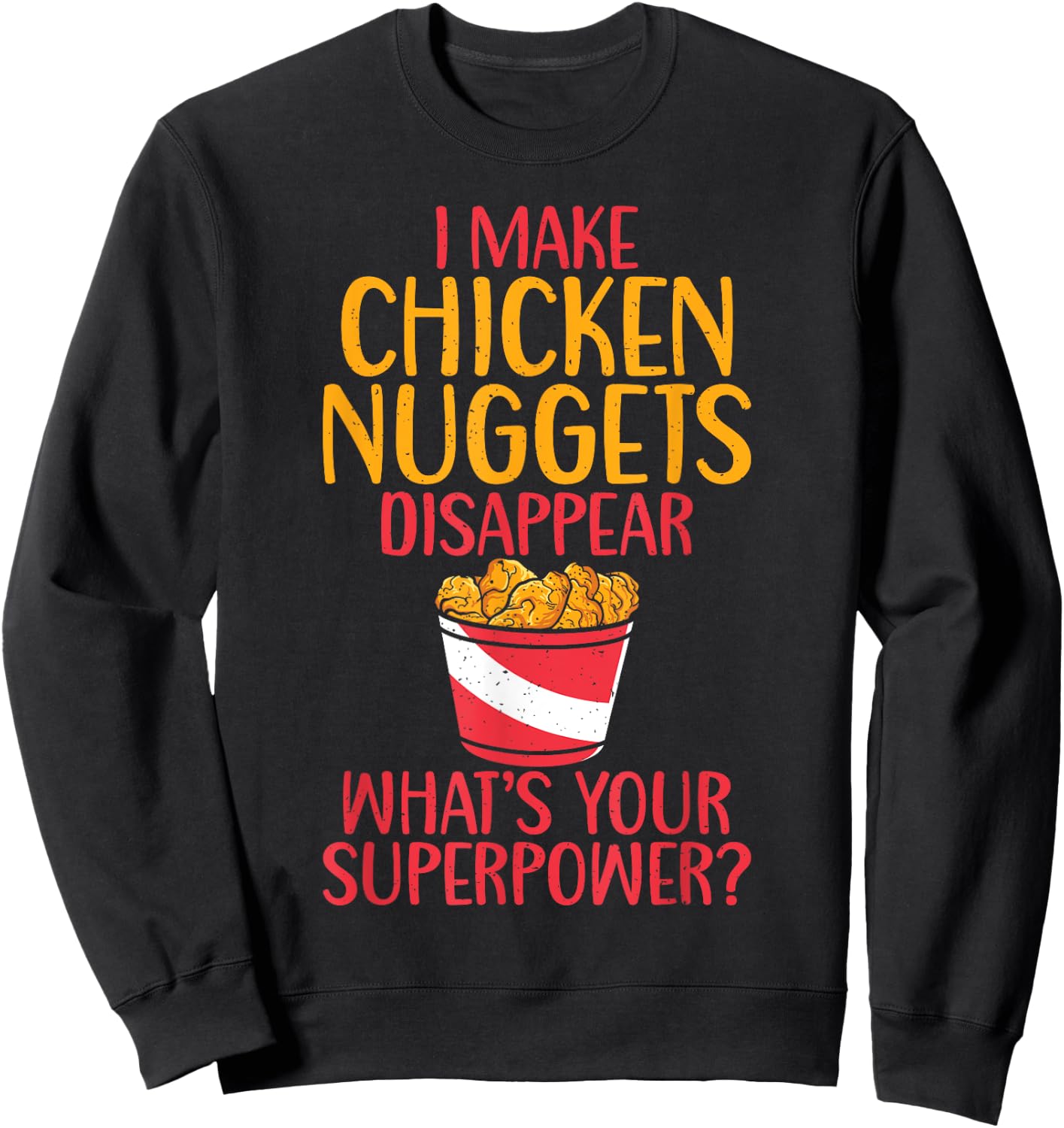 I make Chicken Nuggets disappear whats your Superpower Sweatshirt - Sweatshirt | Black