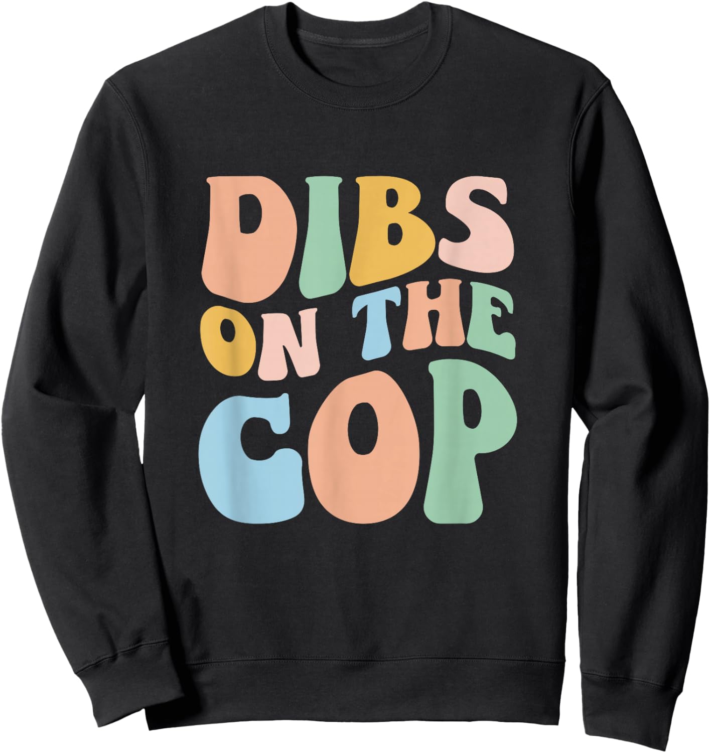 Dibs On The Cop Groovy Retro Funny Police Officer Wife Sweatshirt - Sweatshirt | Black