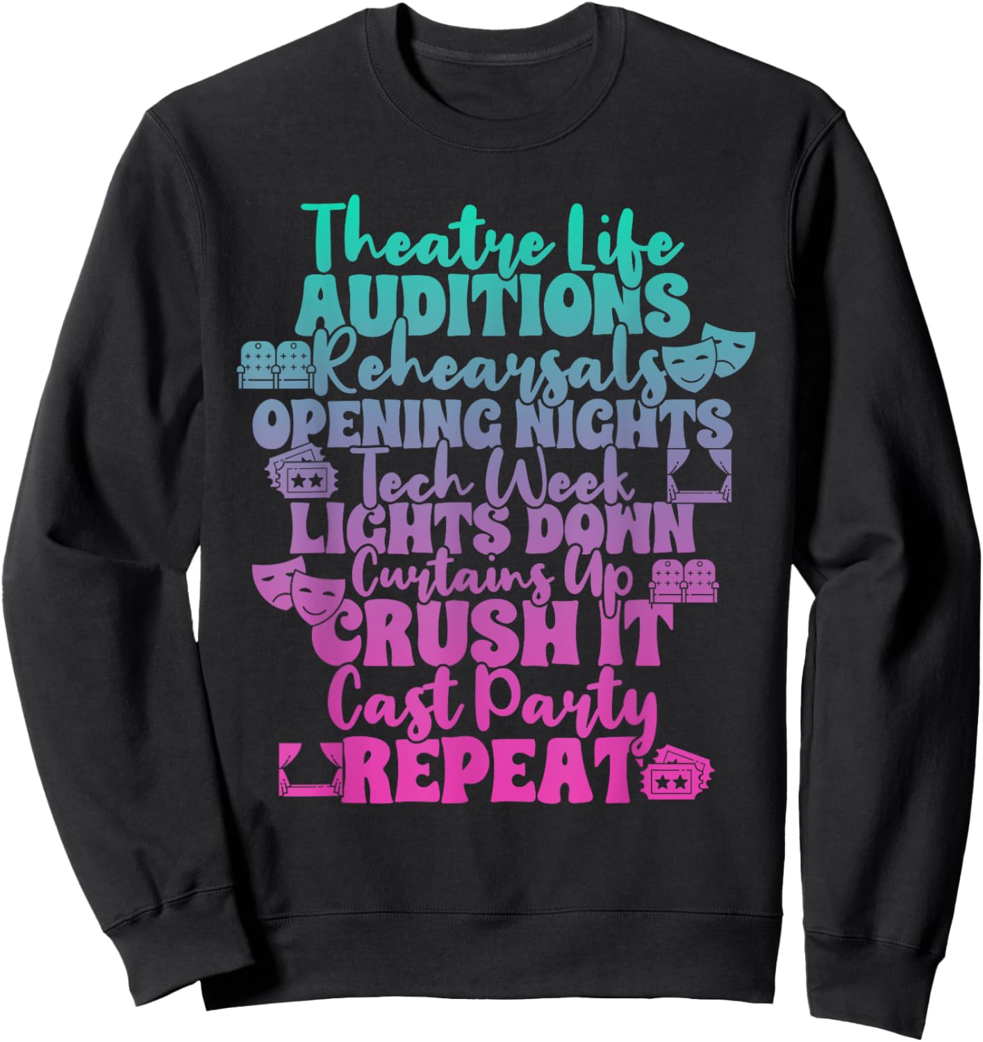 Theater Thespian Theatre Life Auditions Rehearsals Sweatshirt - Sweatshirt | Black