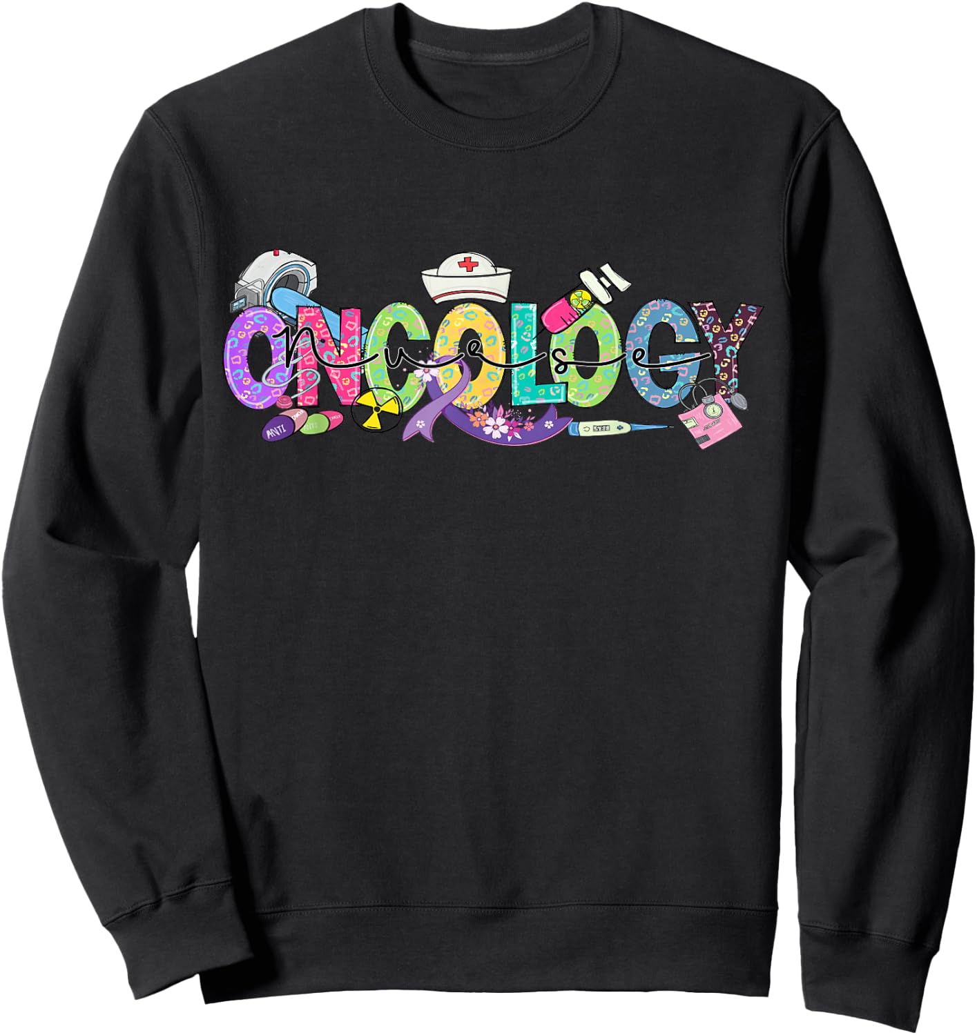 Oncology Nurse Month Medical Assistant Nursing Oncologist Sweatshirt - Sweatshirt | Black
