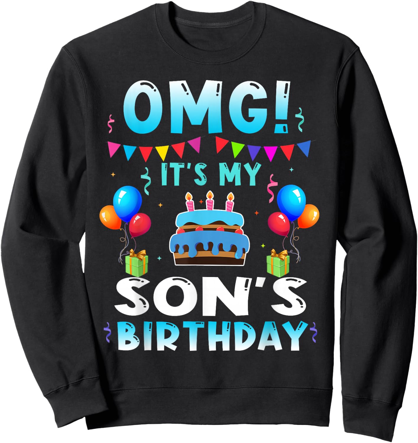 OMG Its My Son Birthday Happy Bday Kids Toodlers Party Sweatshirt - Sweatshirt | Black
