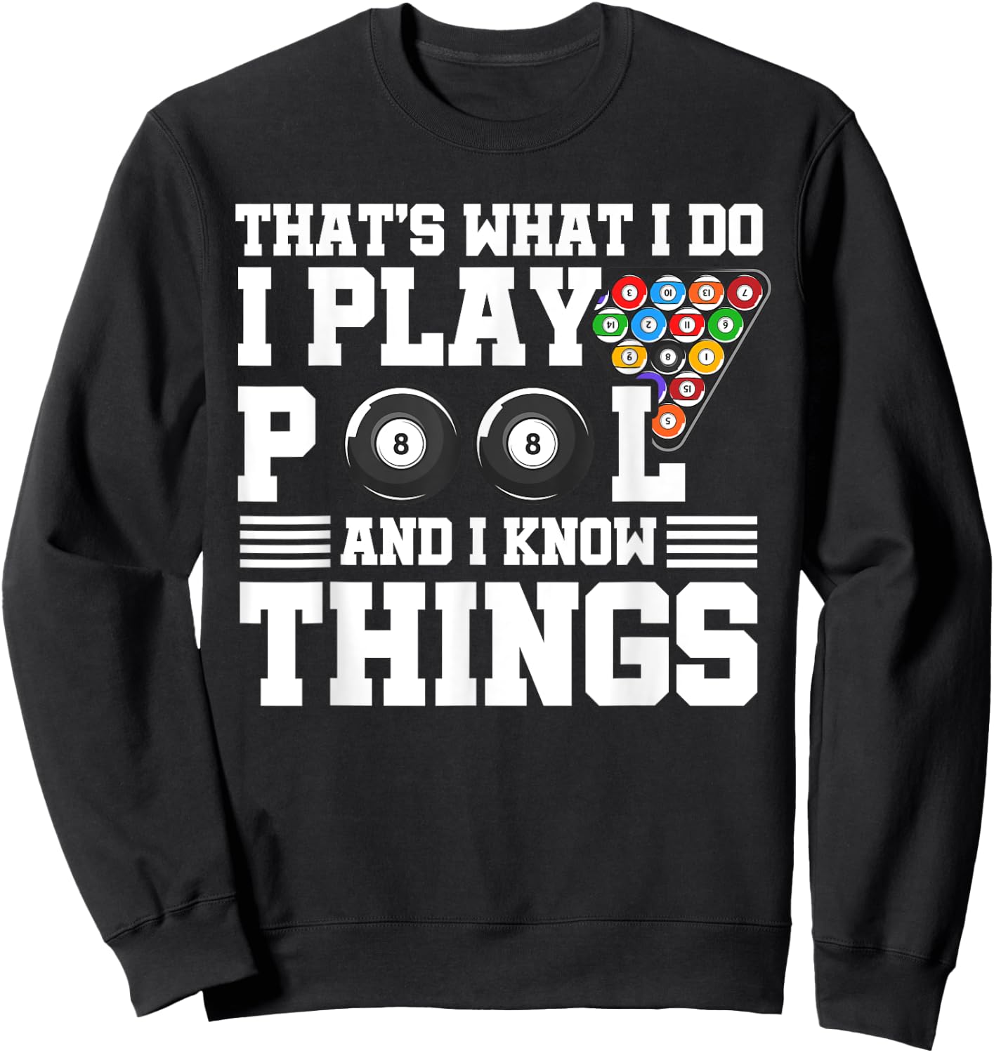 That's What I Do I Play Pool And I Know Things Billard Pool Sweatshirt - Sweatshirt | Black