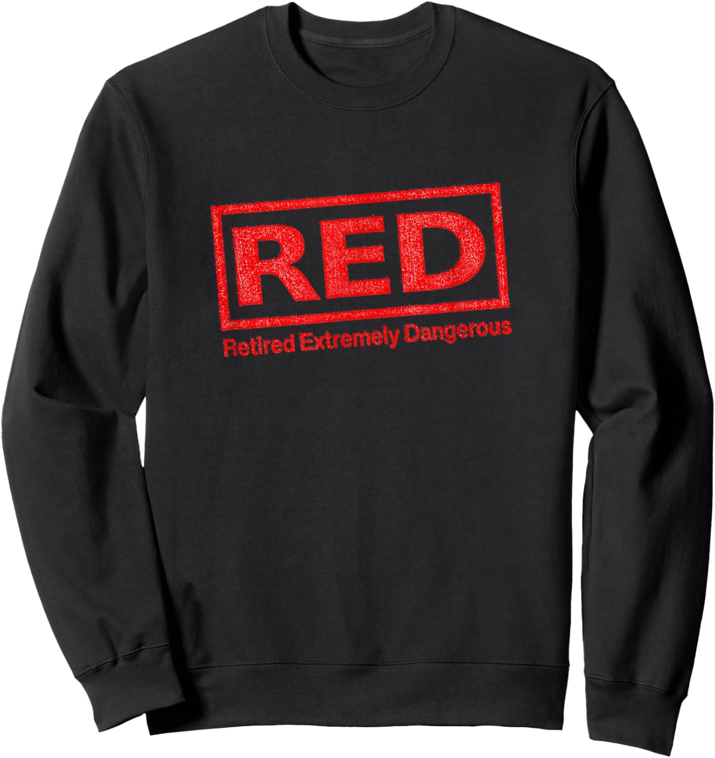 RED Retired Extremely Dangerous | Funny Movie, Retirement Sweatshirt - Sweatshirt | Black