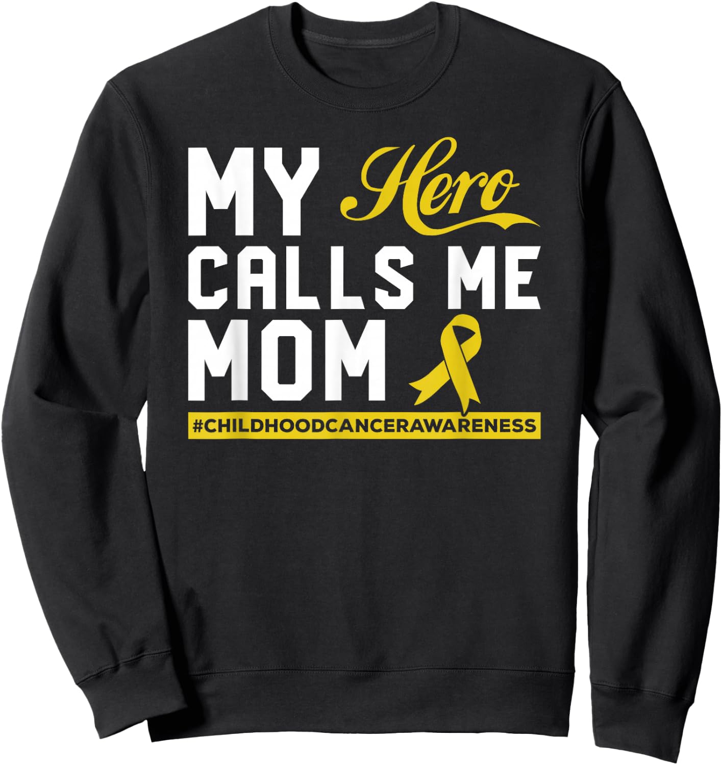 My Hero Calls Me Mom Childhood Cancer Awareness Sweatshirt - Sweatshirt | Black
