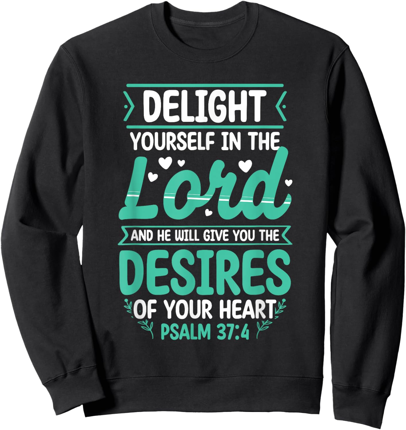 Delight Yourself In The Lord Christian Bible Verse Jesus Sweatshirt - Sweatshirt | Black