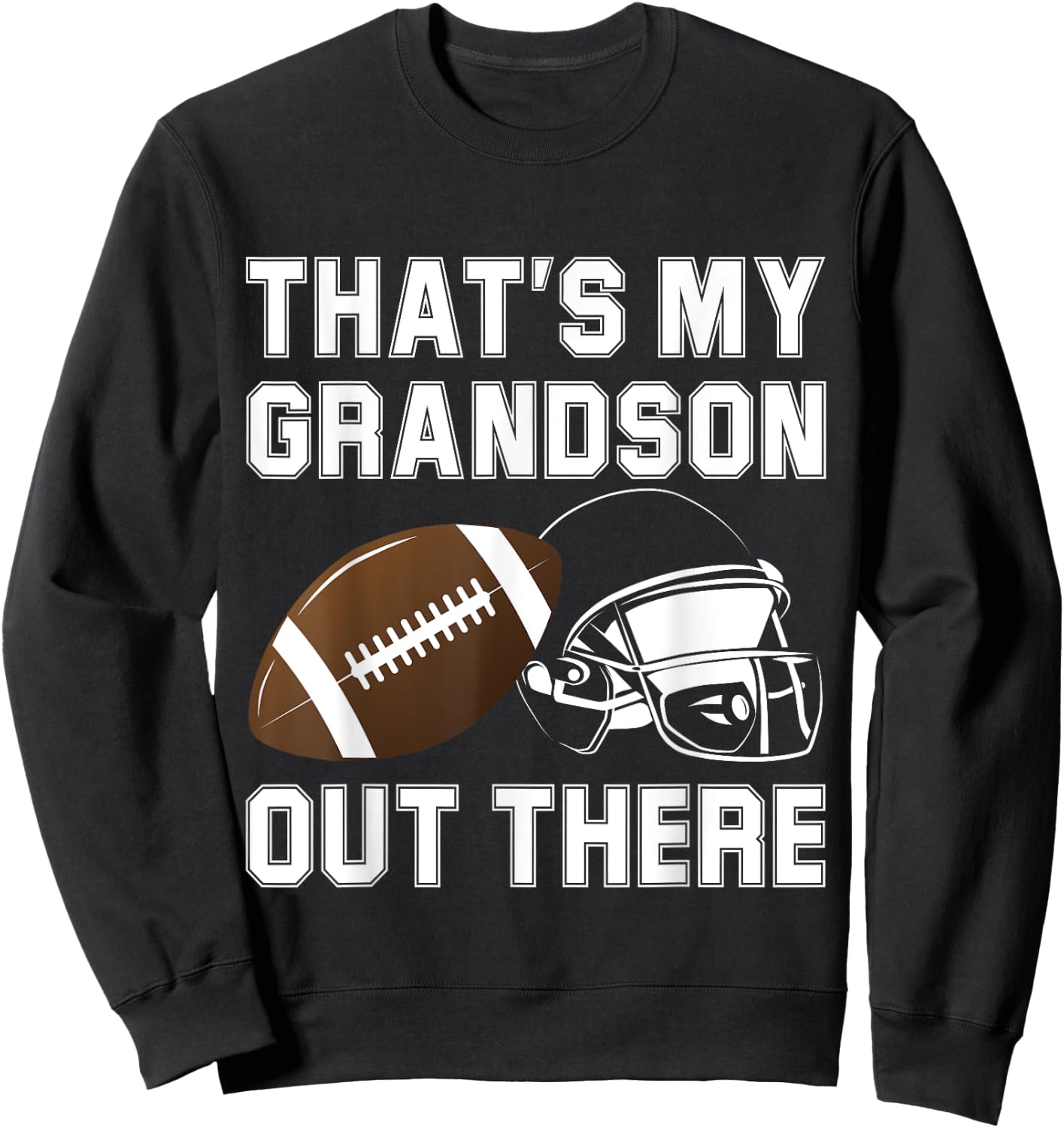That's My Grandson Out There Football Fan Grandma Grandpa Sweatshirt - Sweatshirt | Black