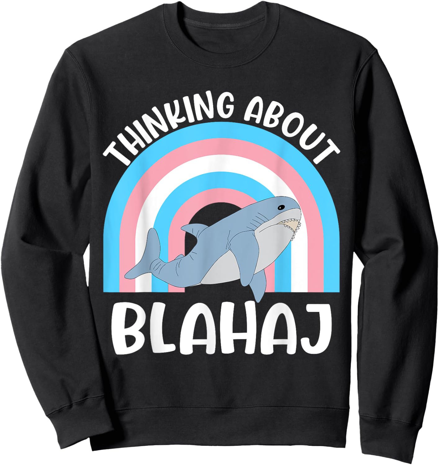 Thinking About Blahaj Transgender Whale Quote Sweatshirt - Sweatshirt | Black