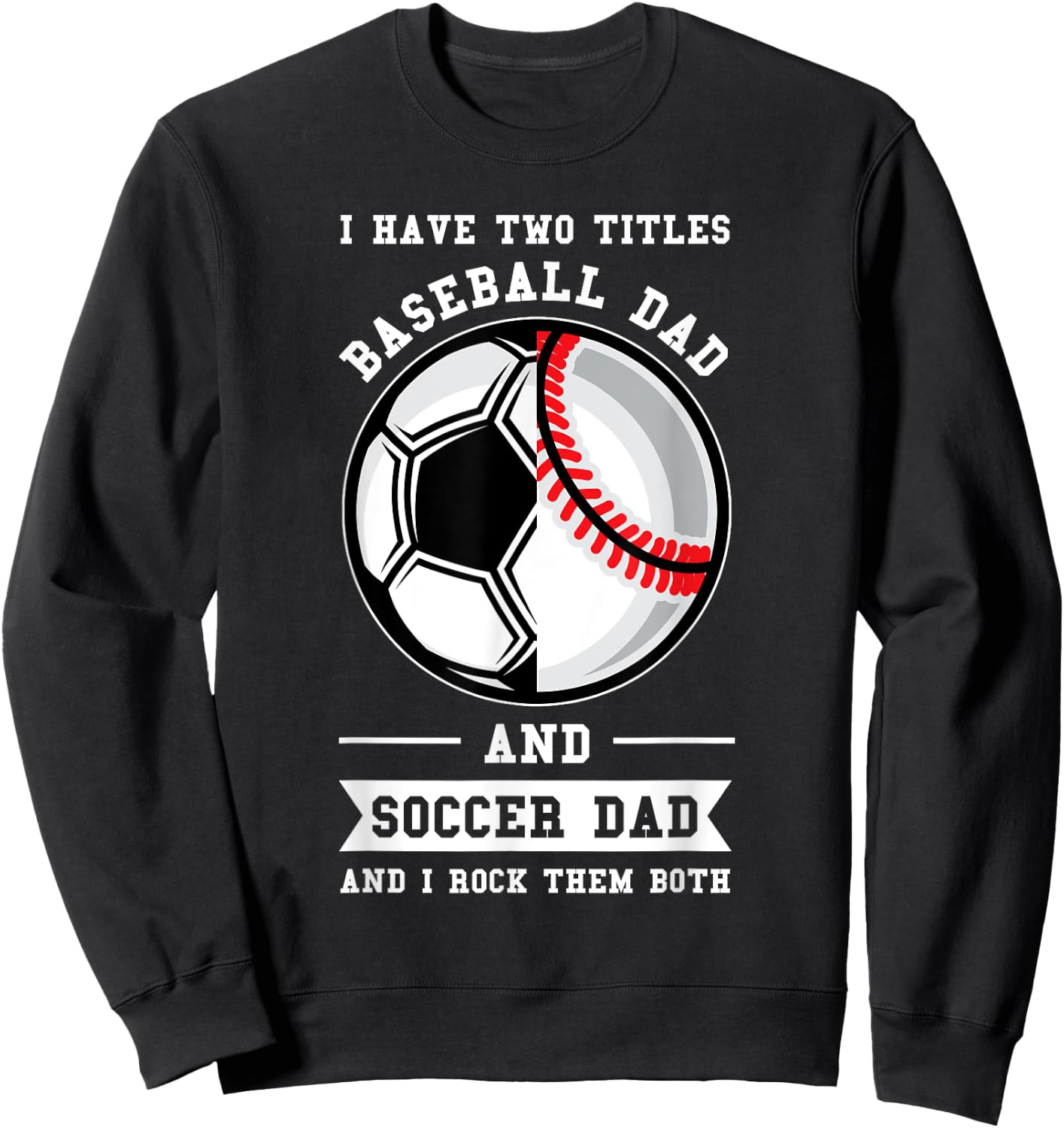 2 titles Baseball Dad and Soccer Dad Ball Dad Sweatshirt - Sweatshirt | Black
