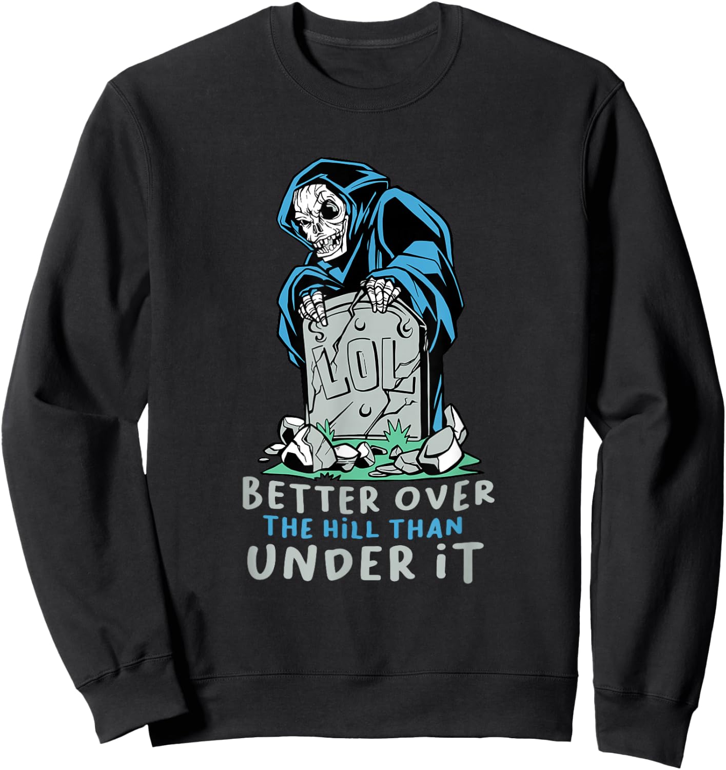 Grim Reaper Better Over The Hill Sweatshirt - Sweatshirt | Black