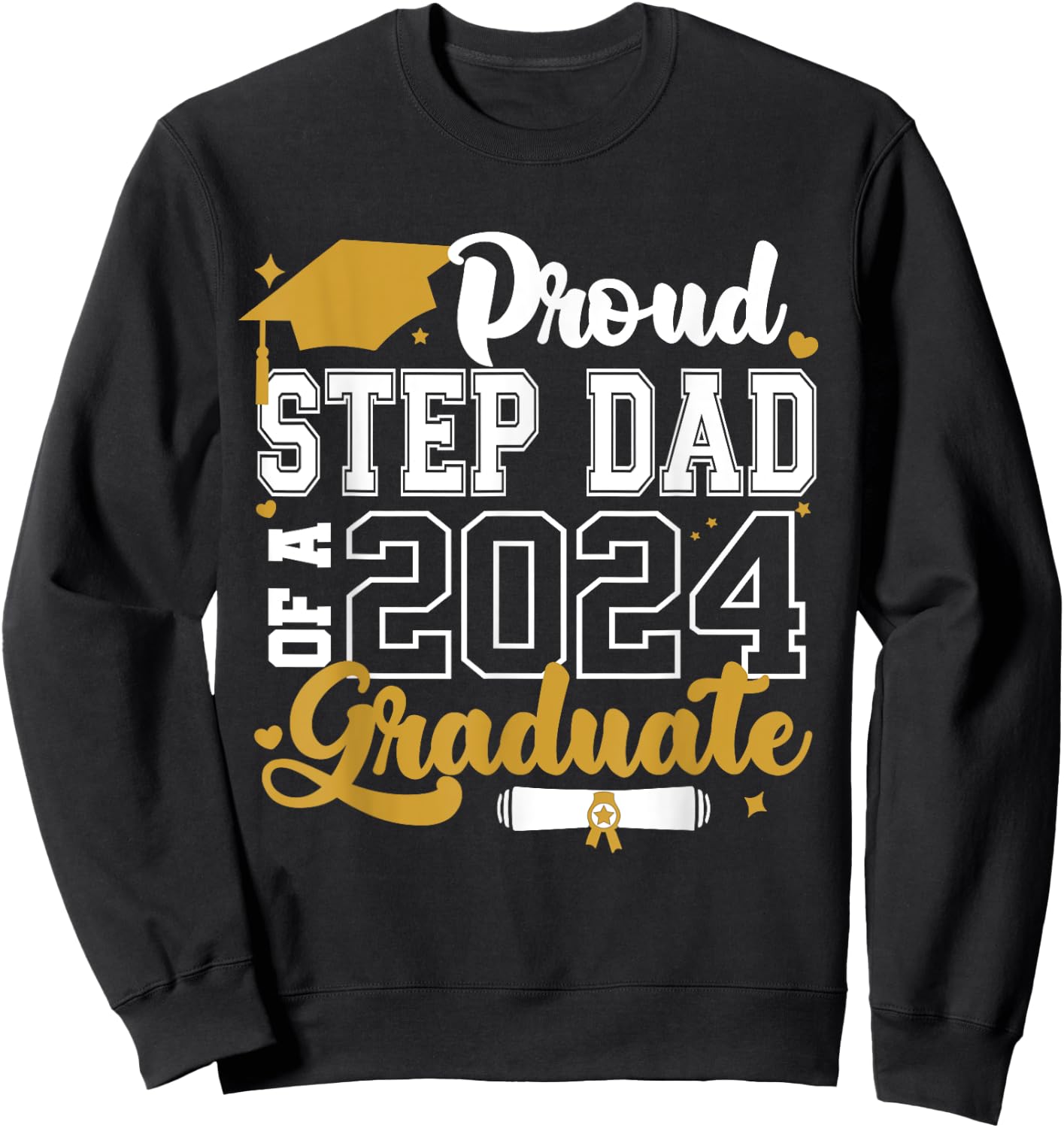 Proud Step Dad Of A 2024 Graduate Senior 2024 Class Of 2024 Sweatshirt - Sweatshirt | Black