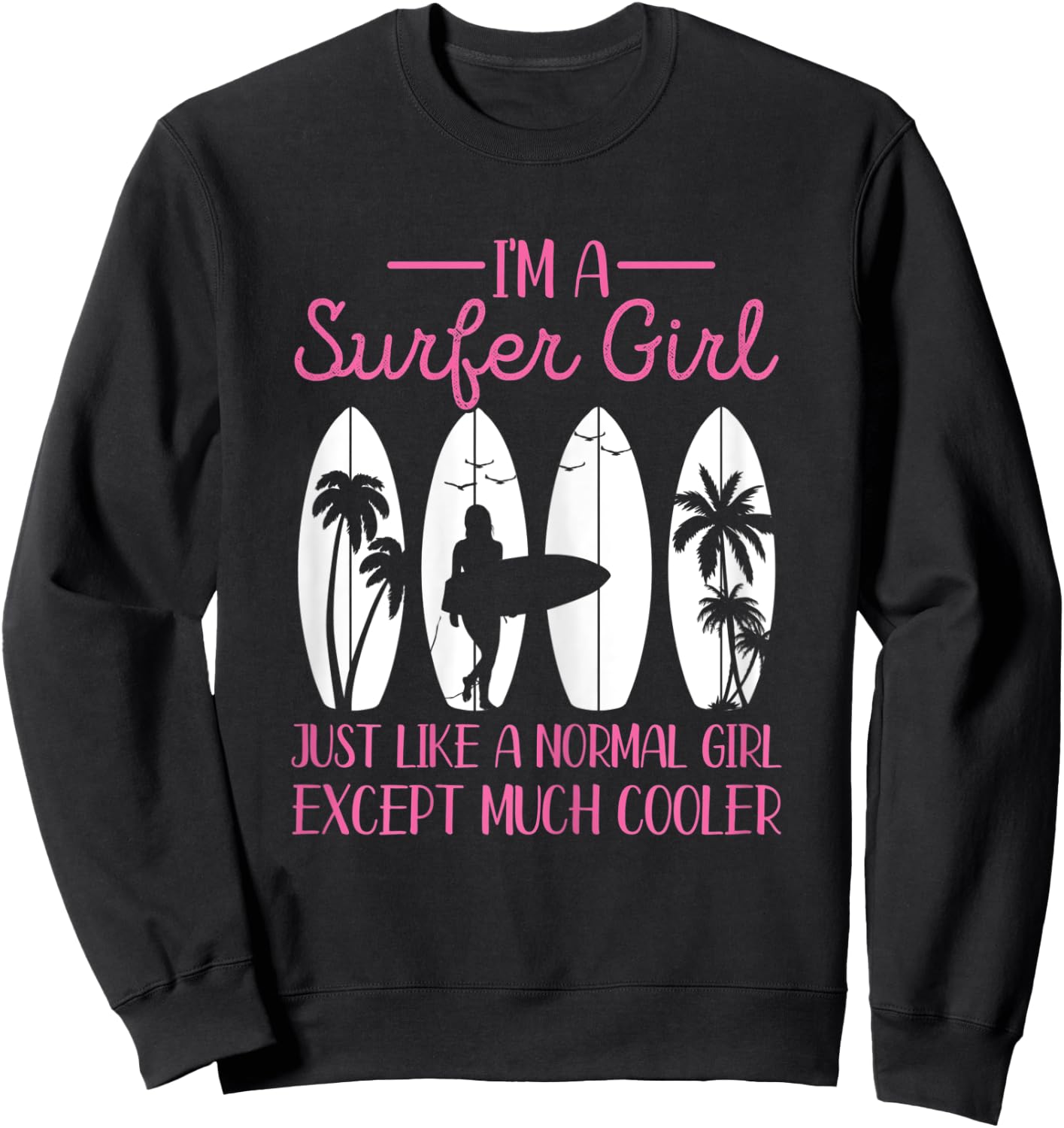 I'm A Surfer Girl Vintage Surfboard Surfers Gifts Surfing Sweatshirt - Sweatshirt | Black