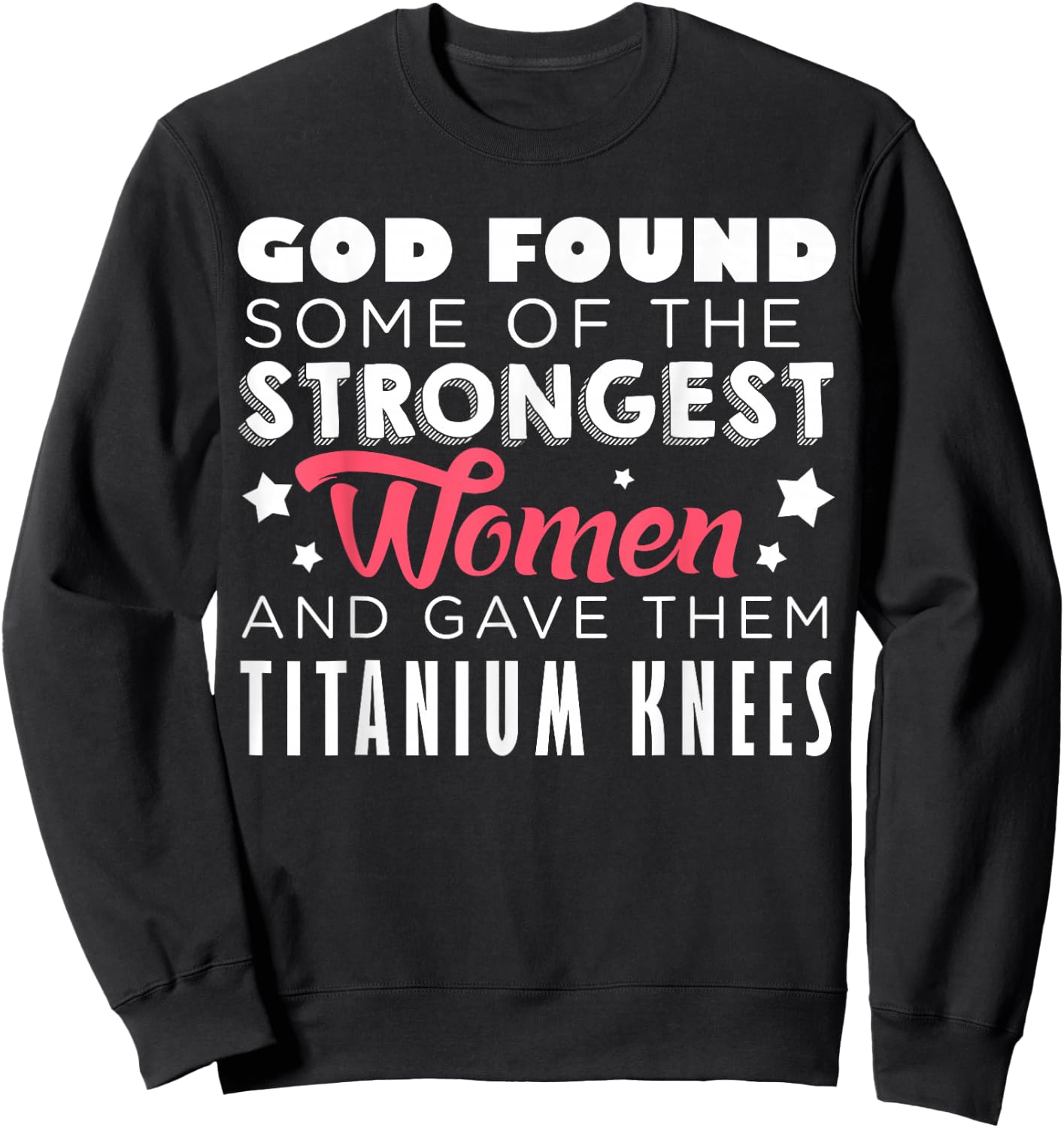 Knee Replacement Funny Strongest Women Recovery Quote Outfit Sweatshirt - Sweatshirt | Black