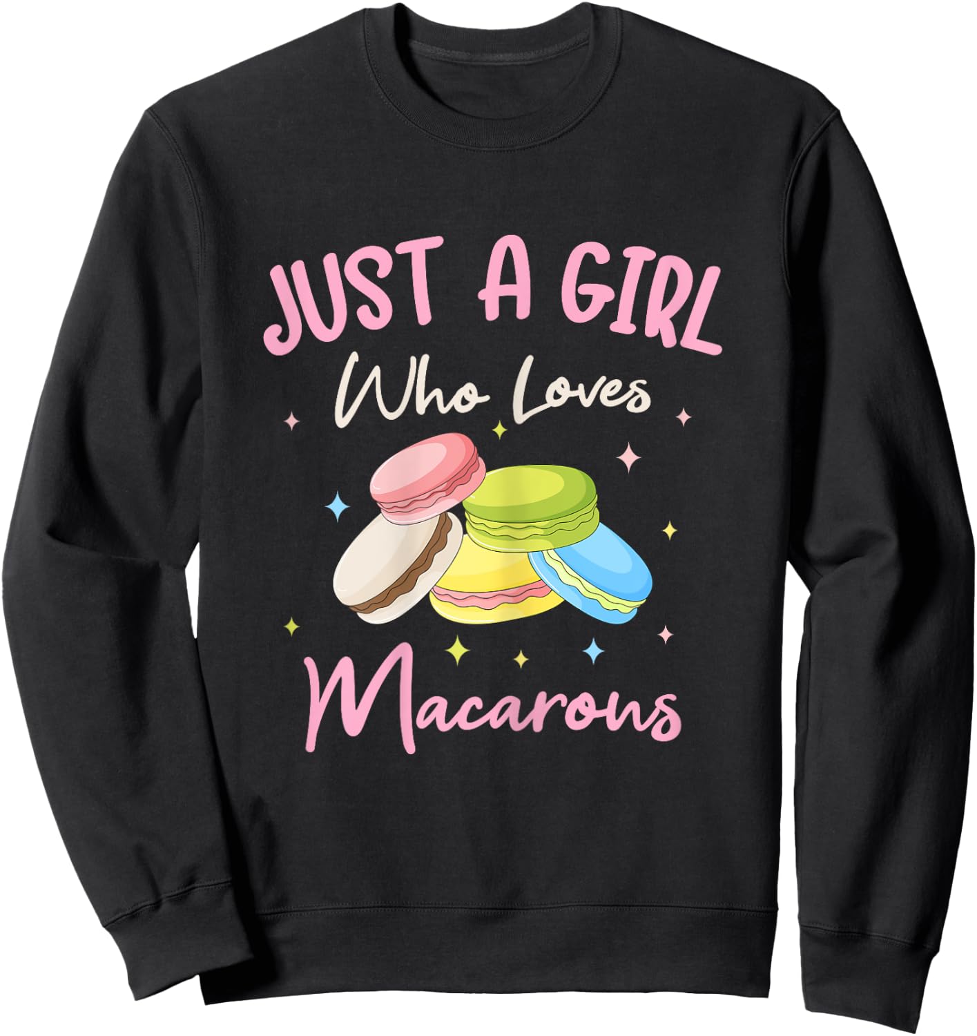 Just A Girl Who Loves Macarons Macaroons Sweet Dessert Sweatshirt - Sweatshirt | Black