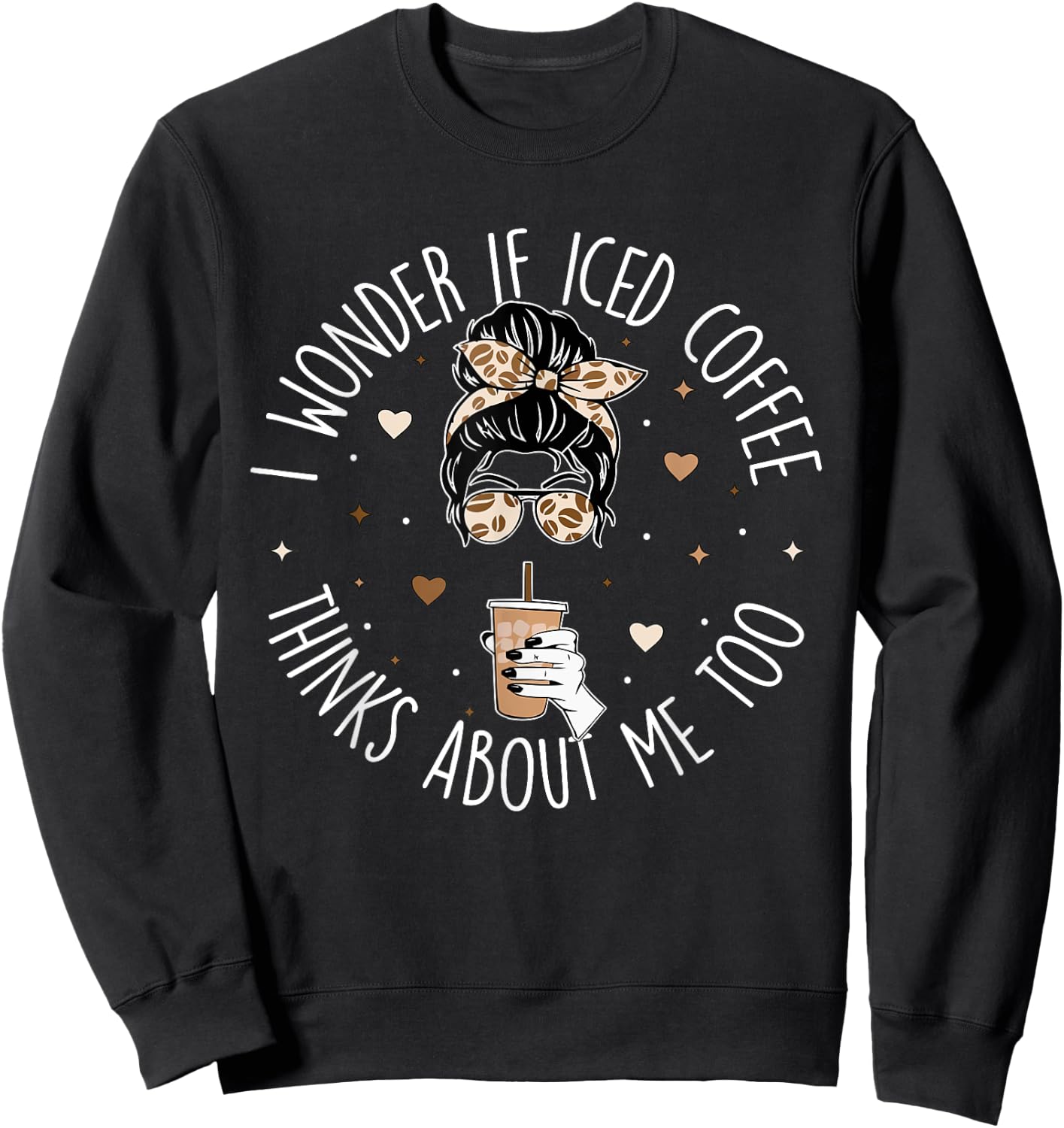 I wonder if iced coffee thinks about me too Iced Coffee Sweatshirt - Sweatshirt | Black