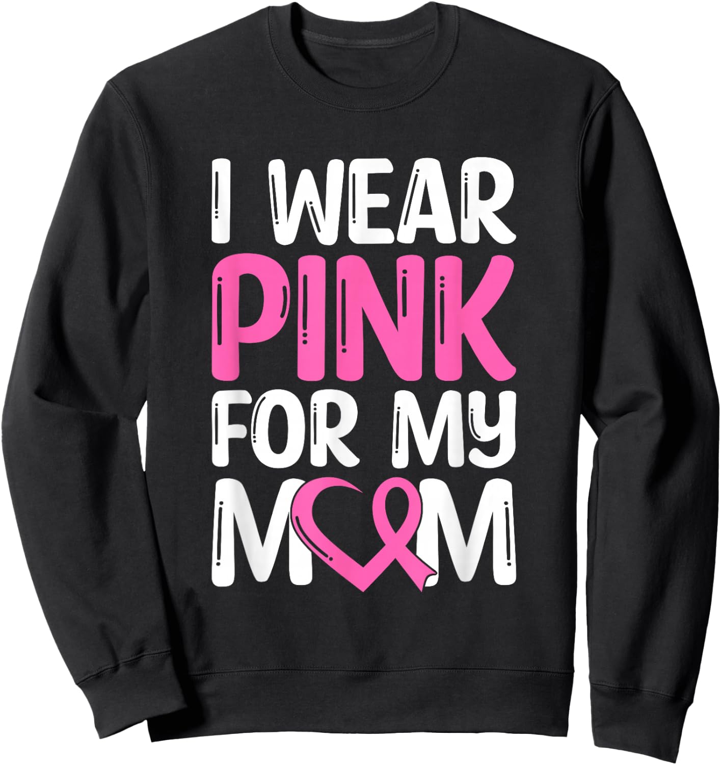 I Wear Pink For My Mom Sweatshirt - Sweatshirt | Black