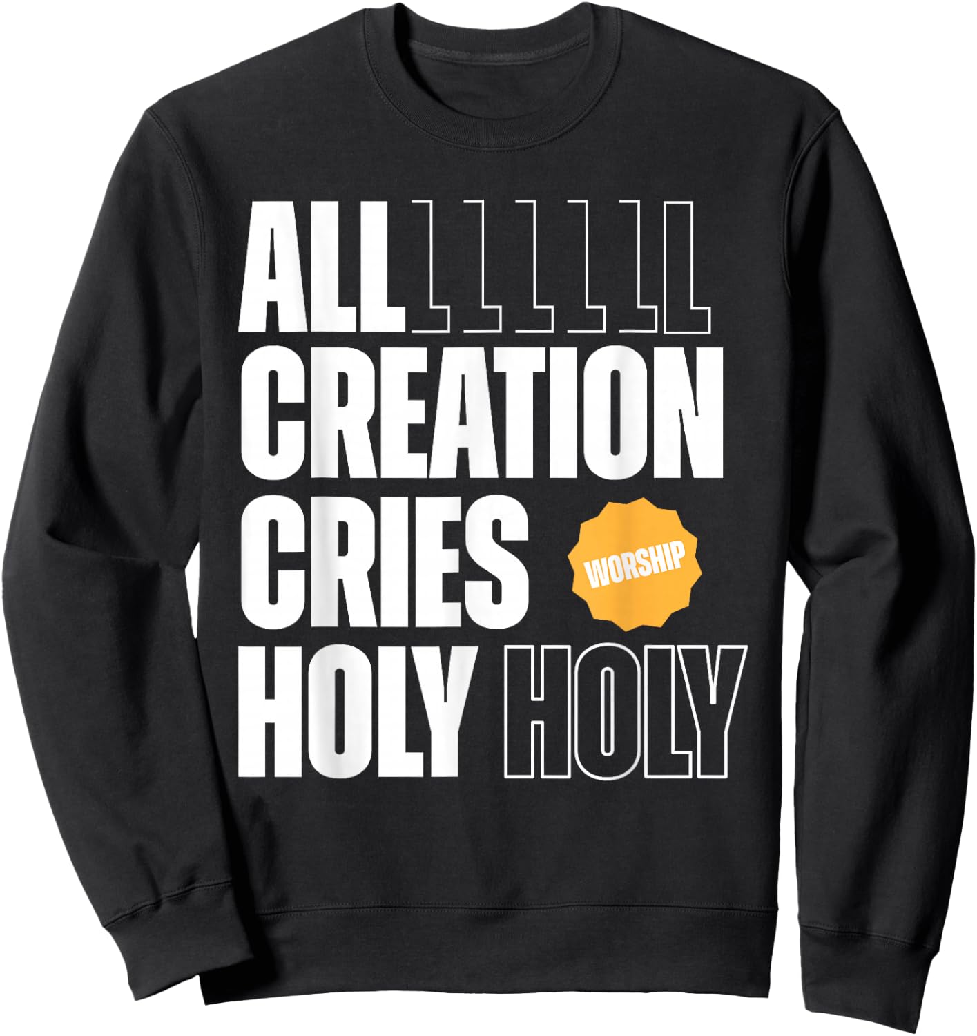 All Creation Cries Holy Forever Christian Graphic Sweatshirt - Sweatshirt | Black