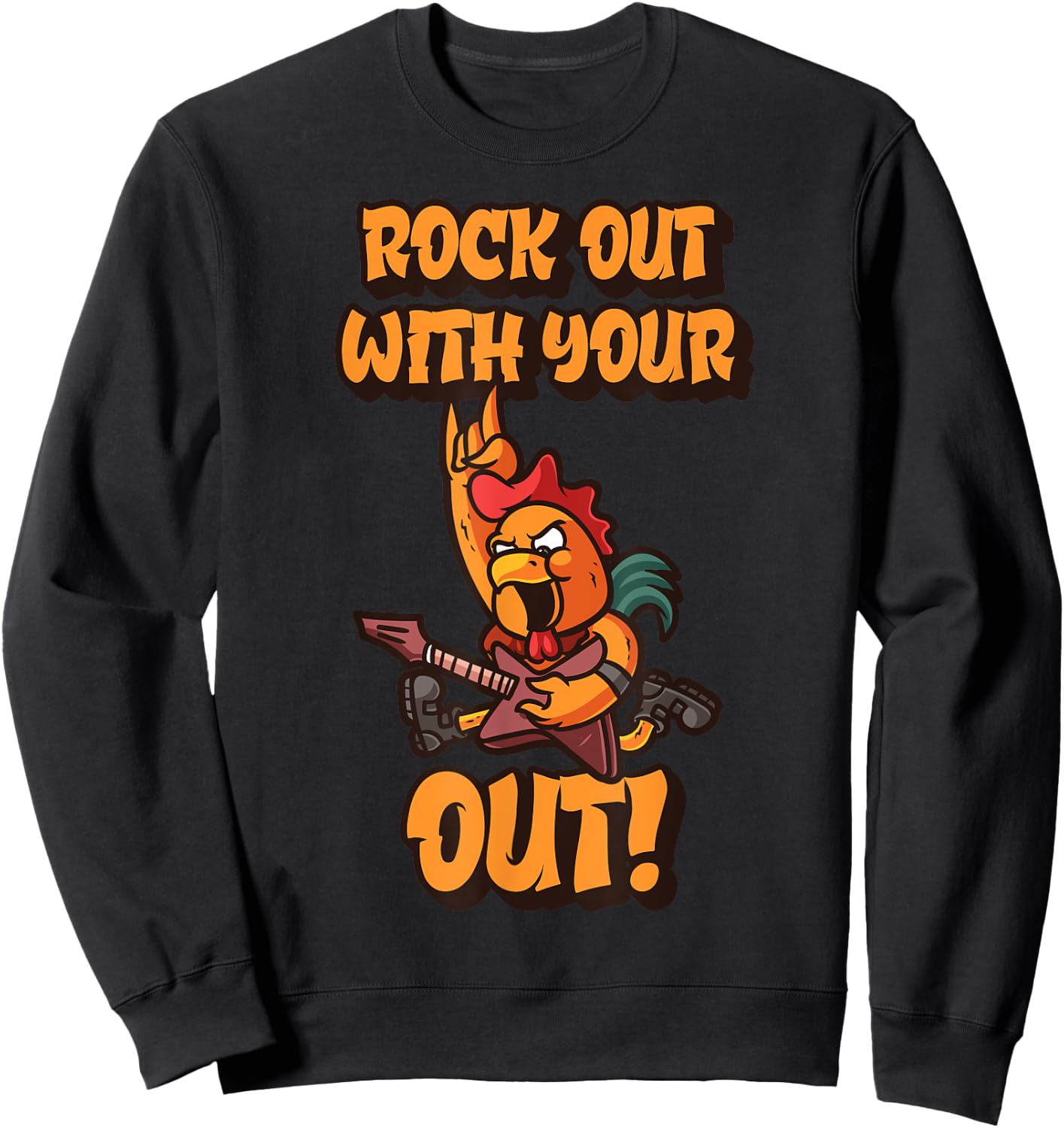 Rock Out With Your Cock Out Funny Rooster Rock N' Roll Sweatshirt - Sweatshirt | Black