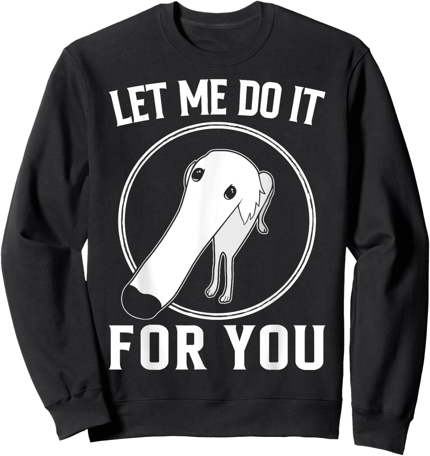 Borzoi Dog Meme Let Me Do It For You Men Women Girls Kids Sweatshirt - Sweatshirt | Black