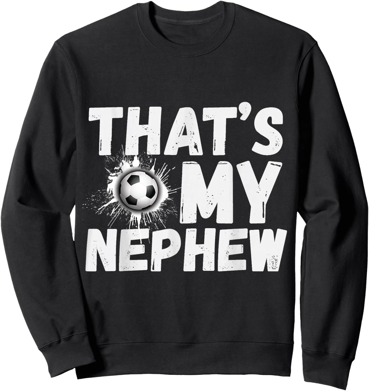 That's My Nephew Proud Soccer Uncle Aunt Football Sweatshirt - Sweatshirt | Black