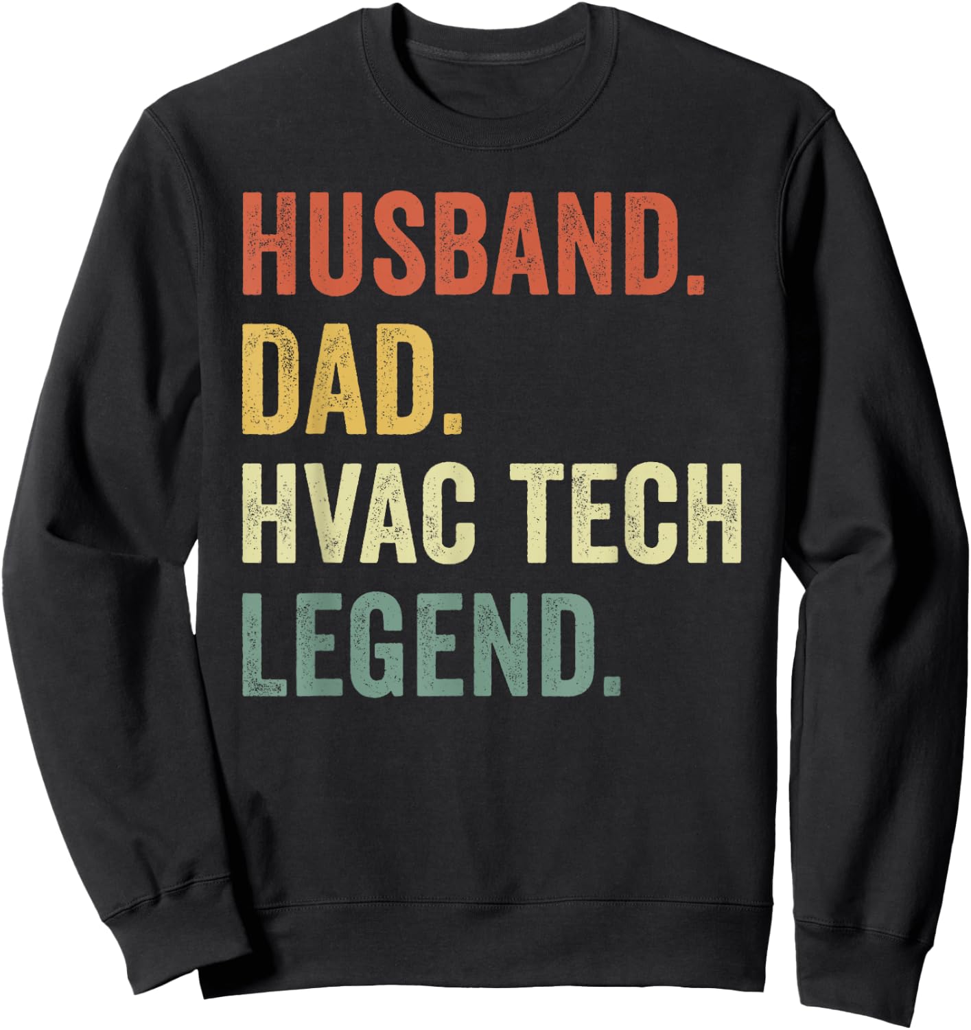 Funny HVAC Technician Husband Dad HVAC tech Legend Sweatshirt - Sweatshirt | Black